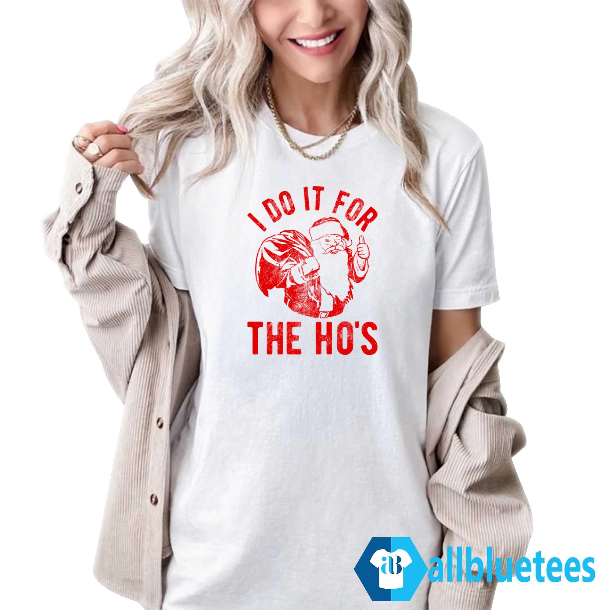 Santa Claus I Do It For The Ho’s Shirt