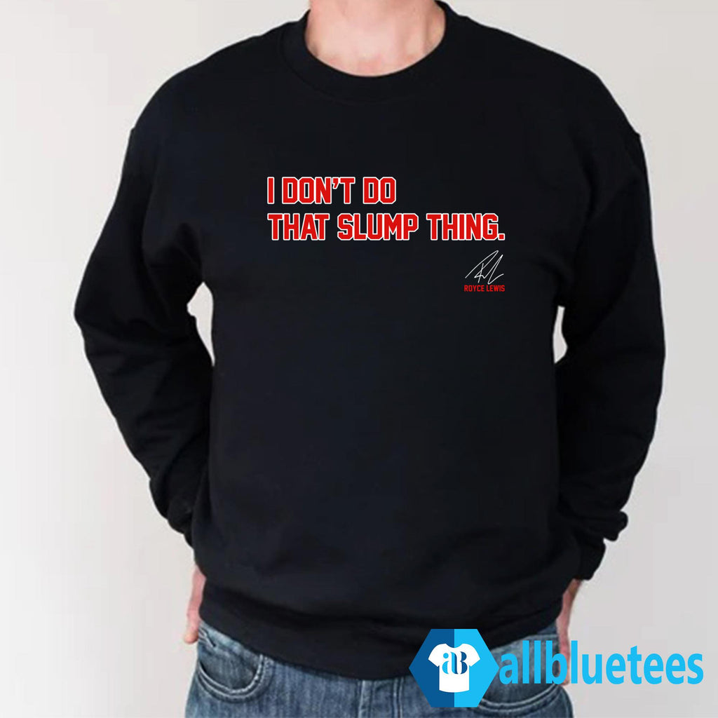 I Don’t Do That Slump Thing Royce Lewis Shirt
