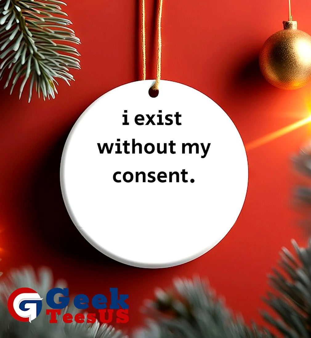 I exist without my consent shirt