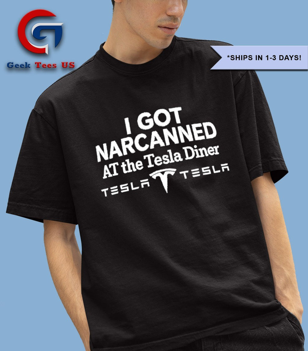 I got Narcanned at The Tesla Diner shirt