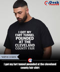 I got my fart tunnel pounded at the cleveland county fair shirt