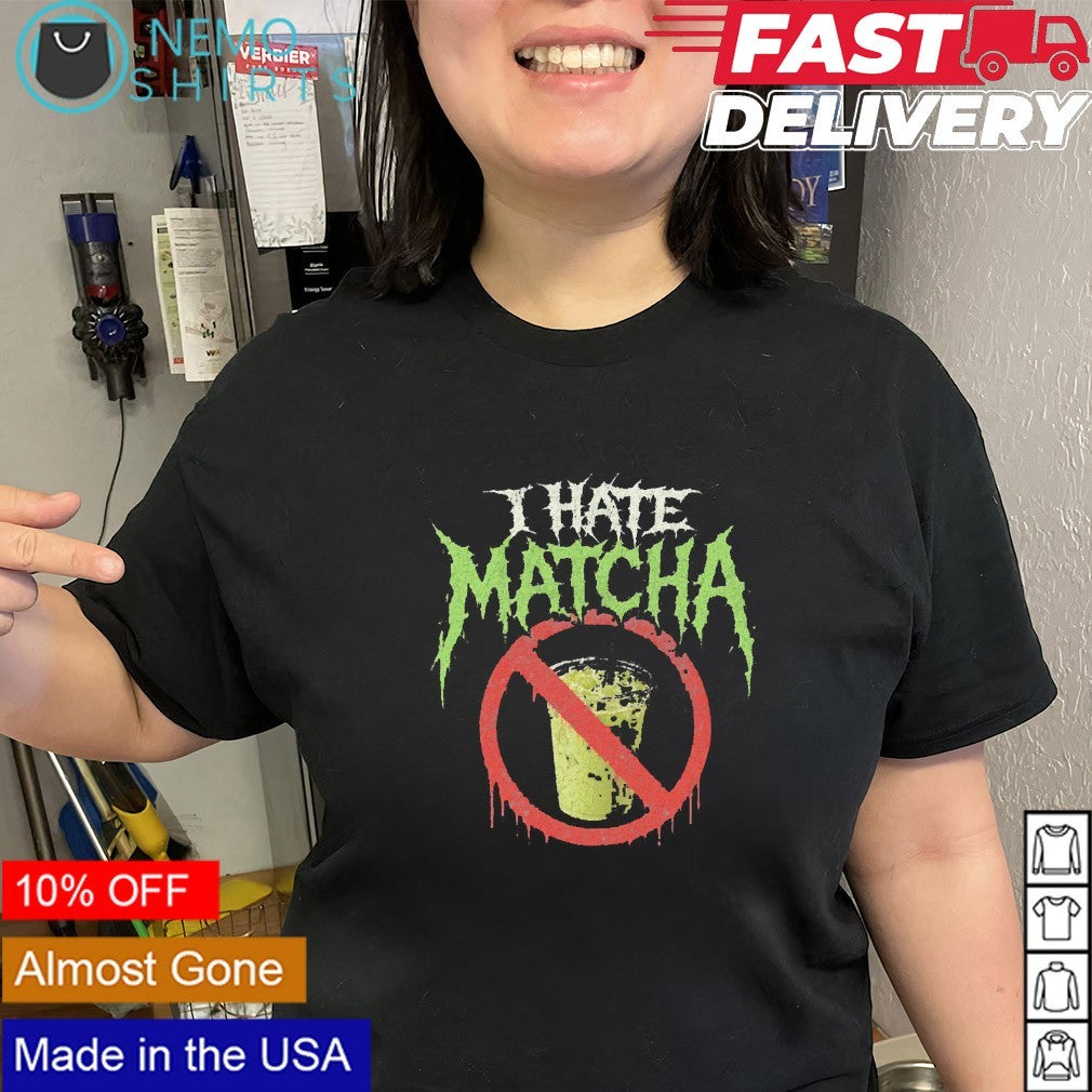 I hate matcha shirt