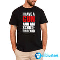 I Have A Gun And Am Schizophrenic Shirt