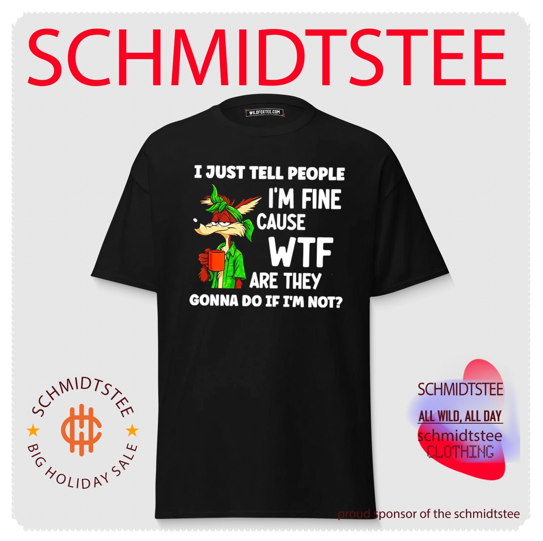 I just tell people I’m fine cause WTF are they Wile E Coyote shirt
