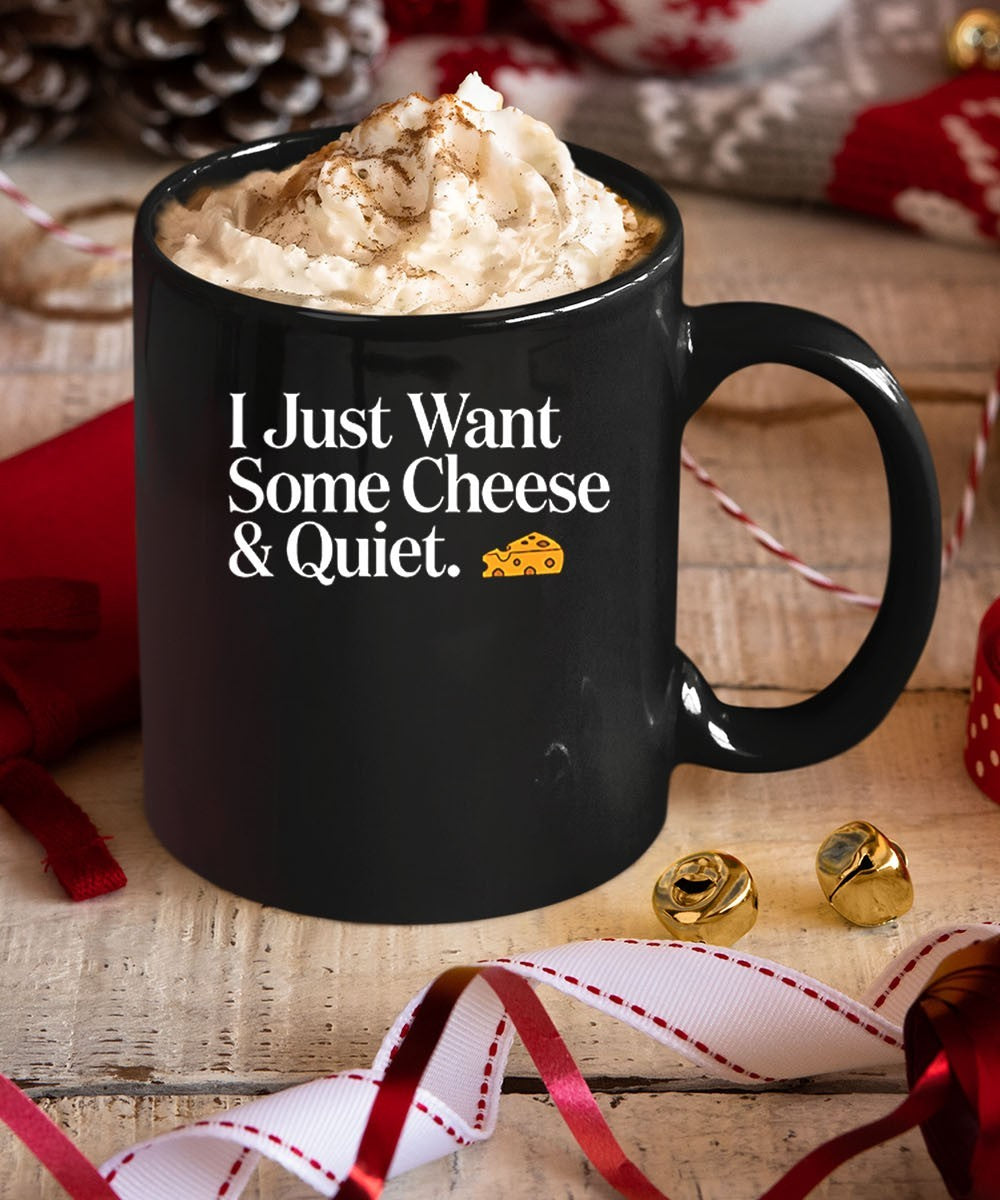 I just want some Cheese and Quiet shirt