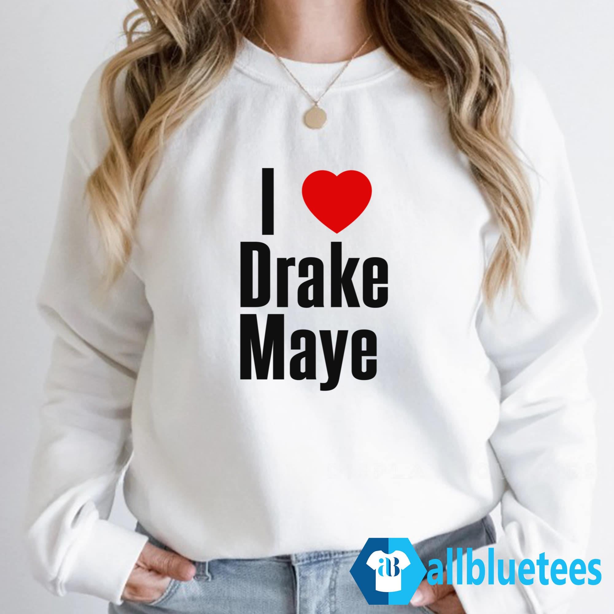 I Love Drake Maye Shirt