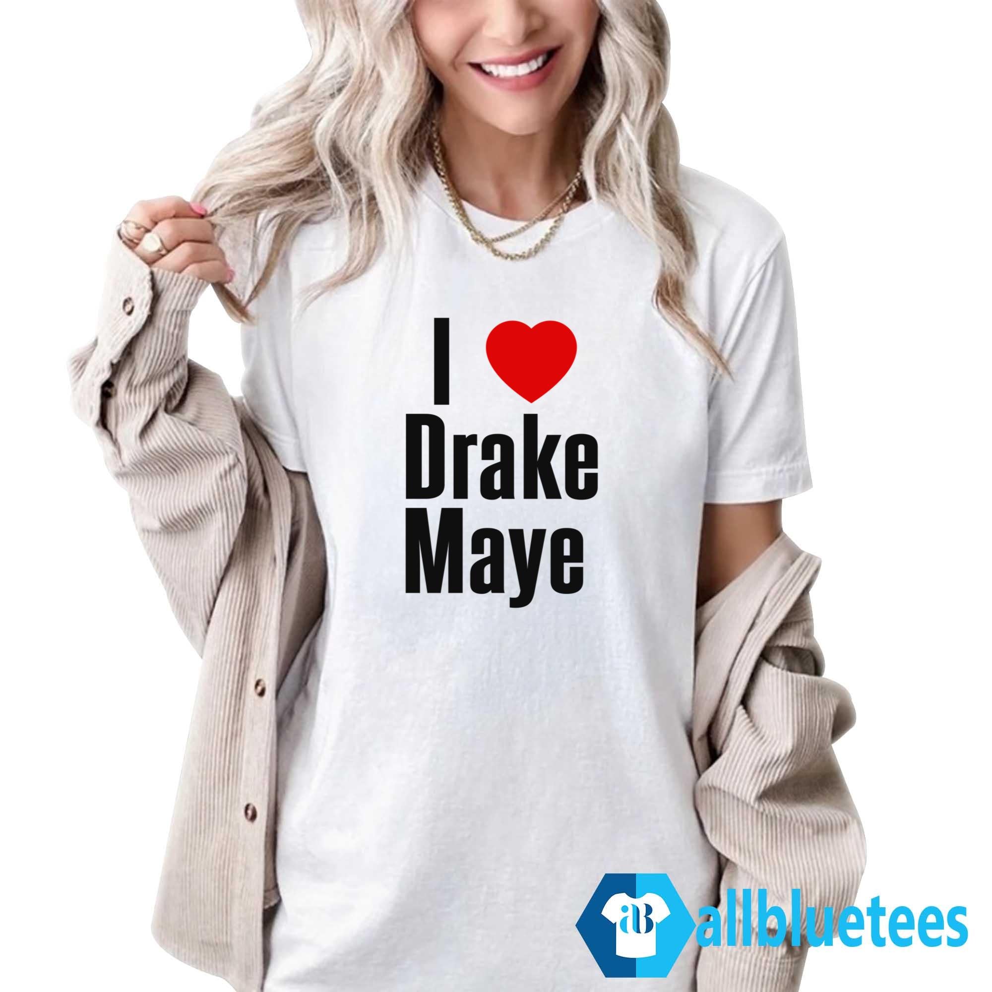 I Love Drake Maye Shirt
