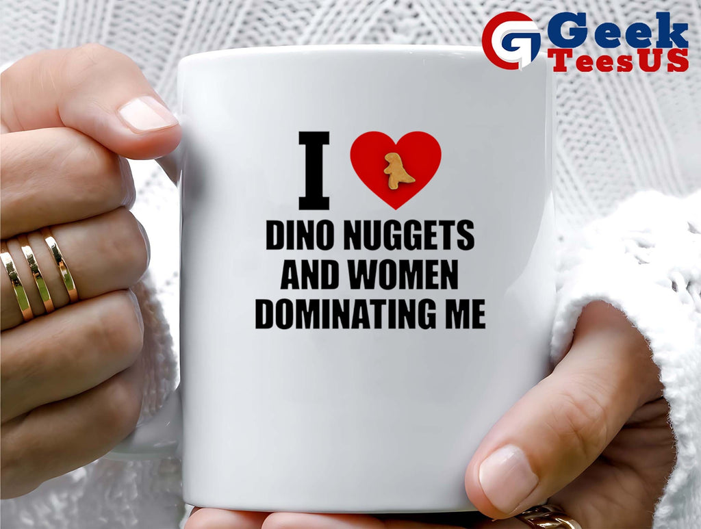 I love dino nuggets and women dominating me shirt