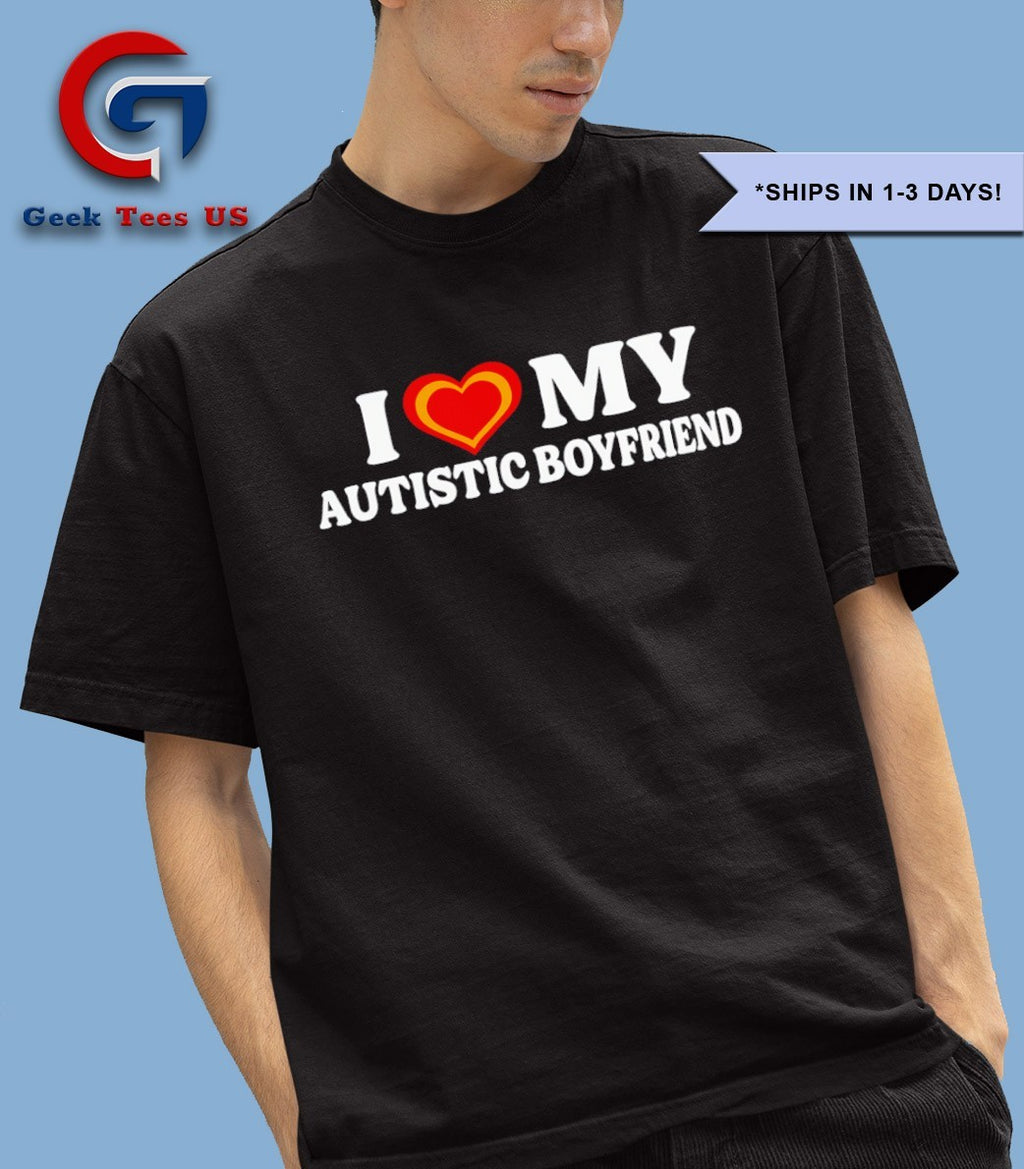 I love my autistic boyfriend shirt