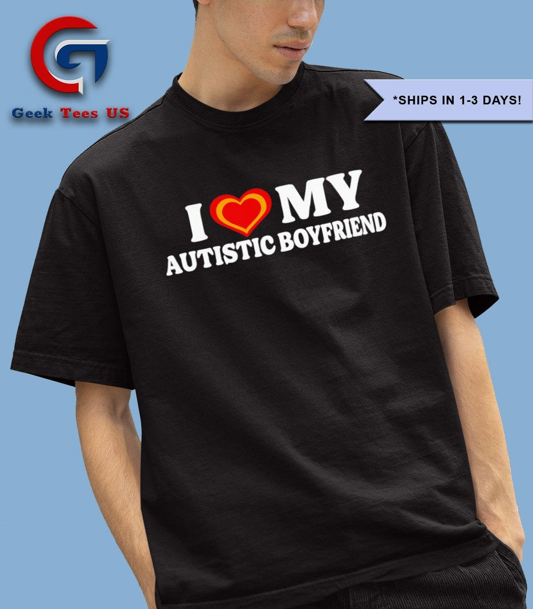 I love my autistic boyfriend shirt
