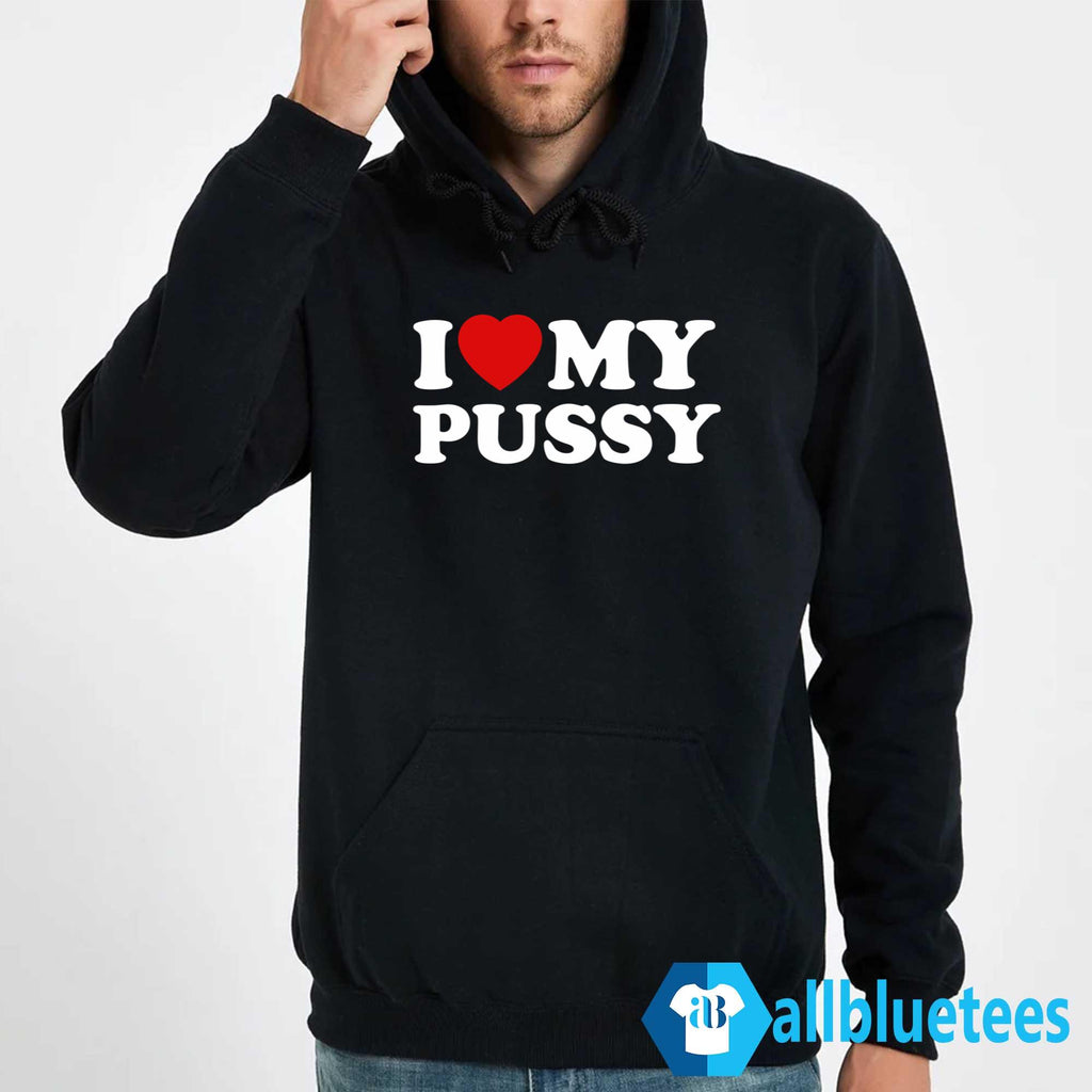 I Love My Pussy Shirt