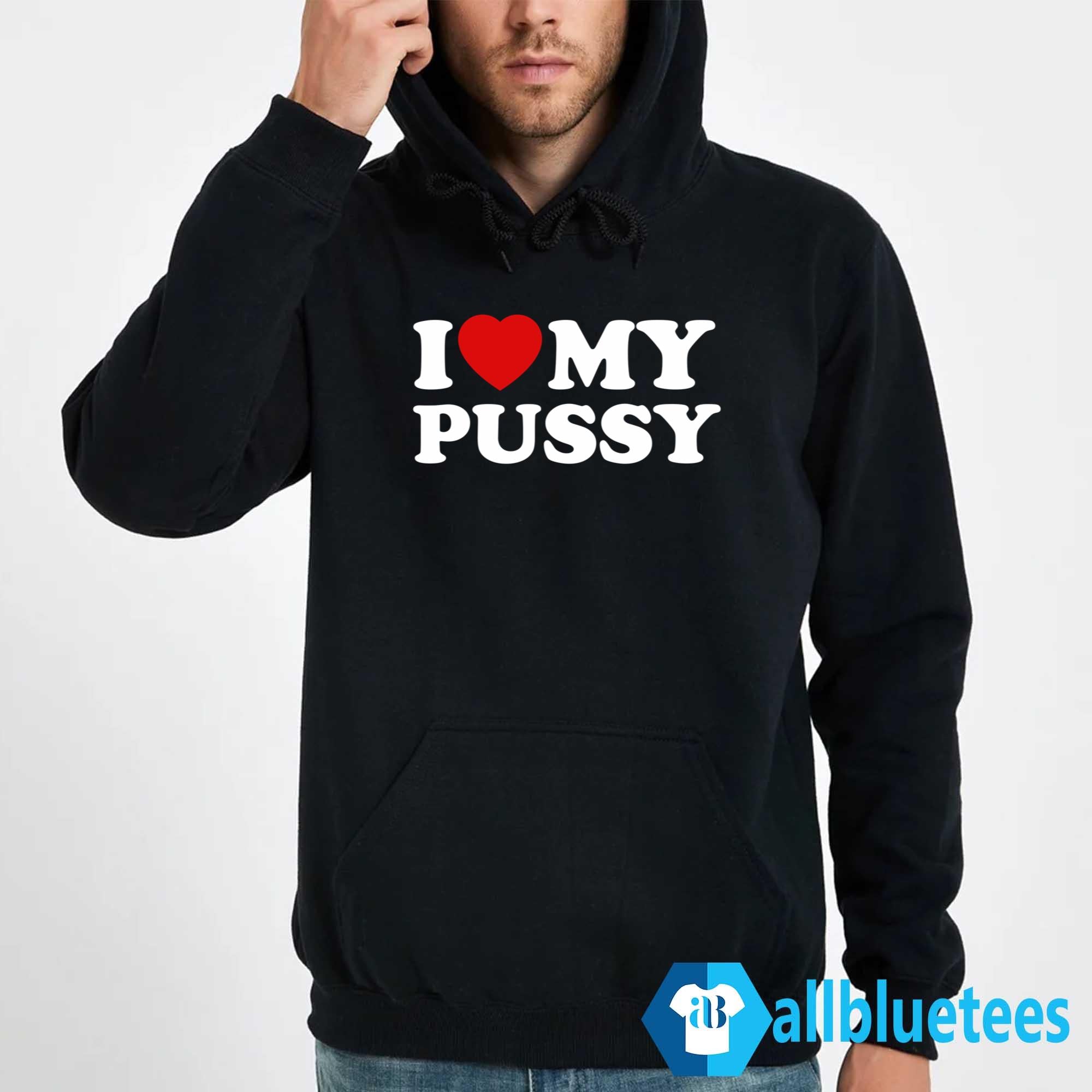 I Love My Pussy Shirt