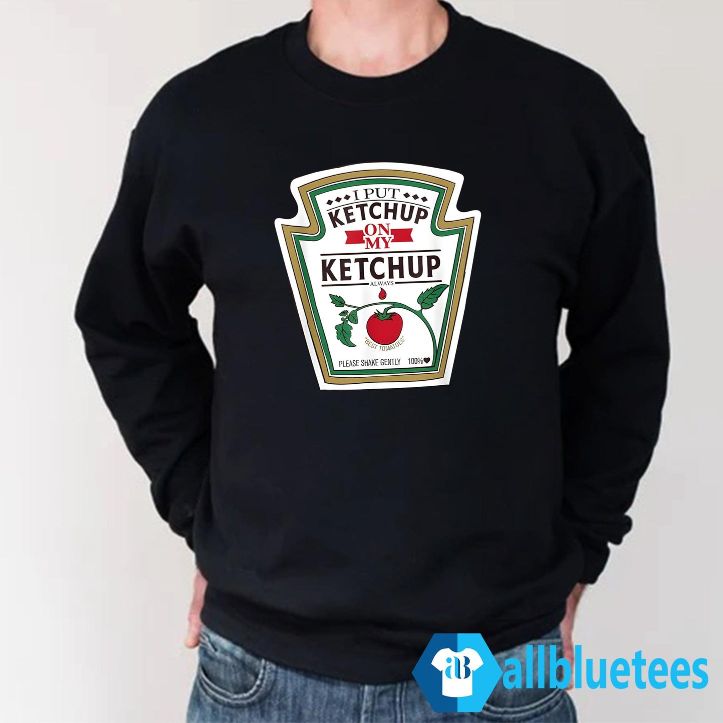 I Put Ketchup On My Ketchup Shirt