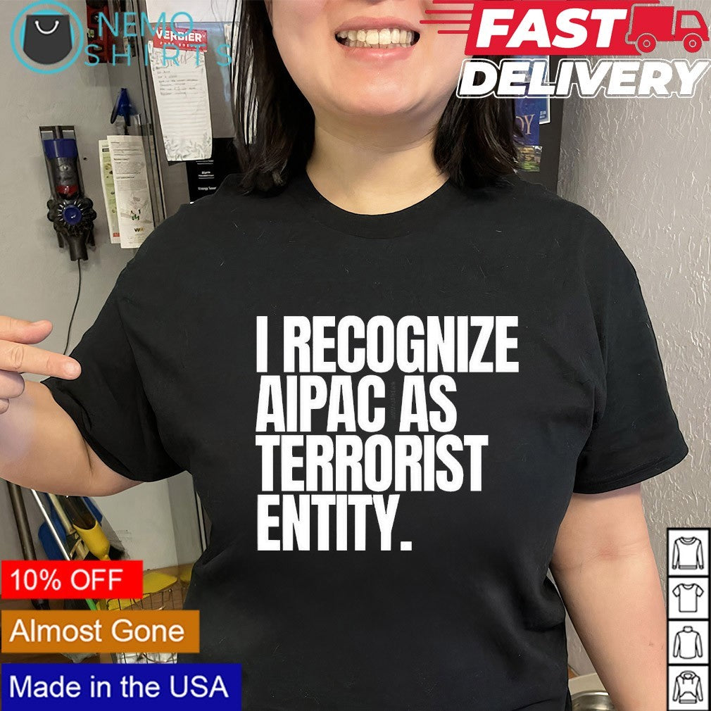 I recognize Aipac as terrorist entity shirt