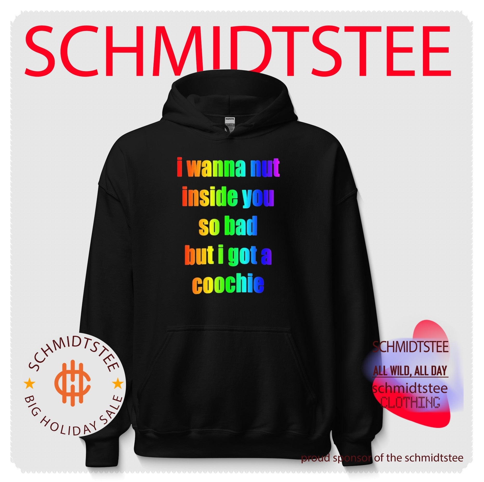 I wanna but inside you so bad but I got a coochie Pride shirt