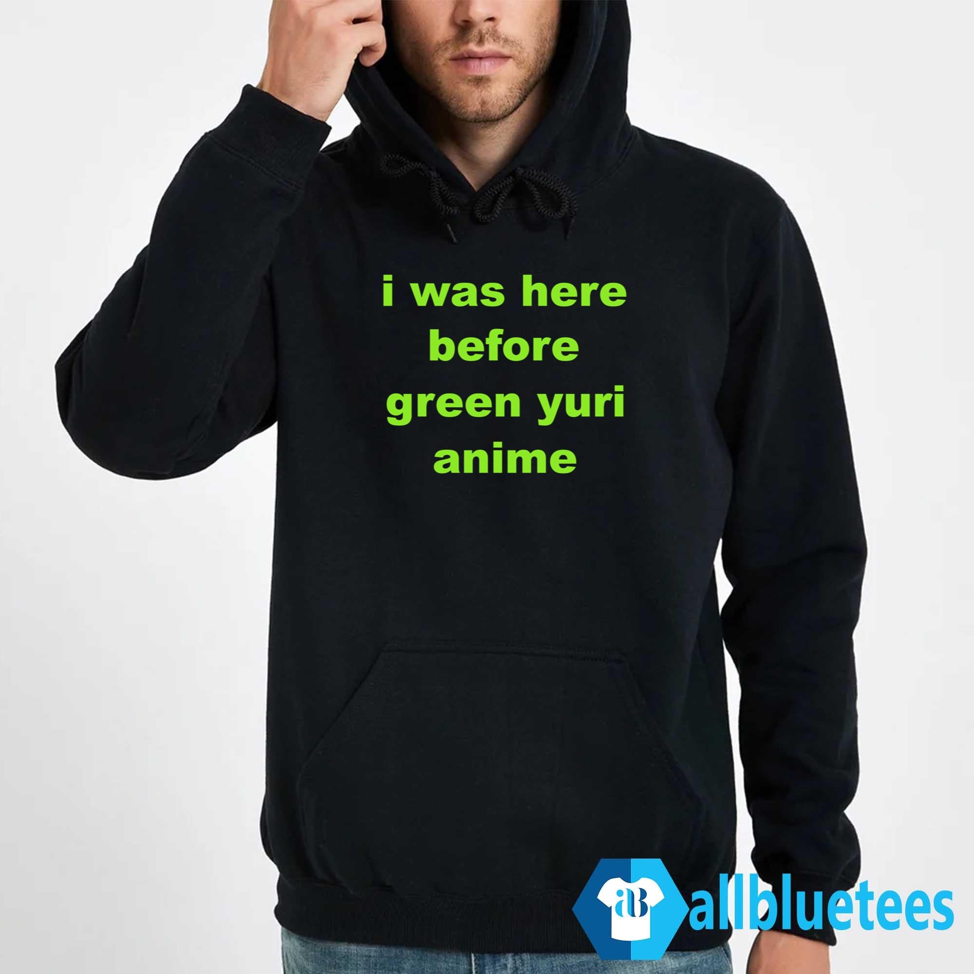 I Was Here Before Green Yuri Anime Shirt