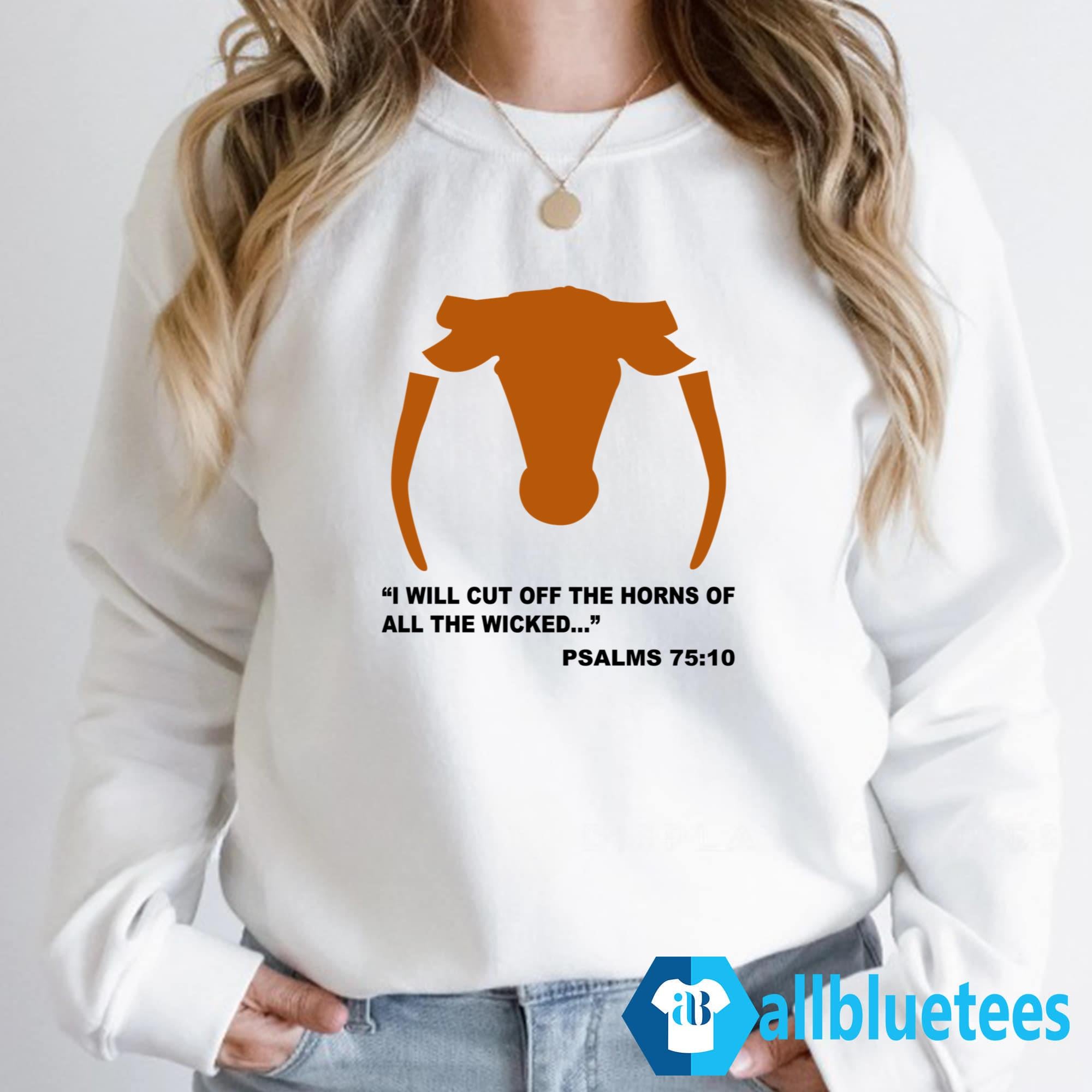 I Will Cut Off The Horns Of The Wicked Shirt