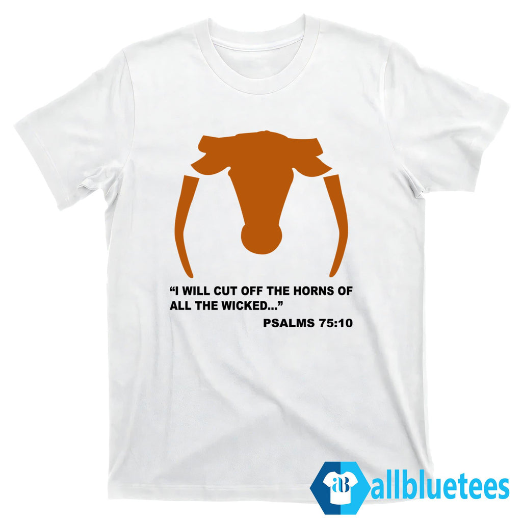I Will Cut Off The Horns Of The Wicked Shirt