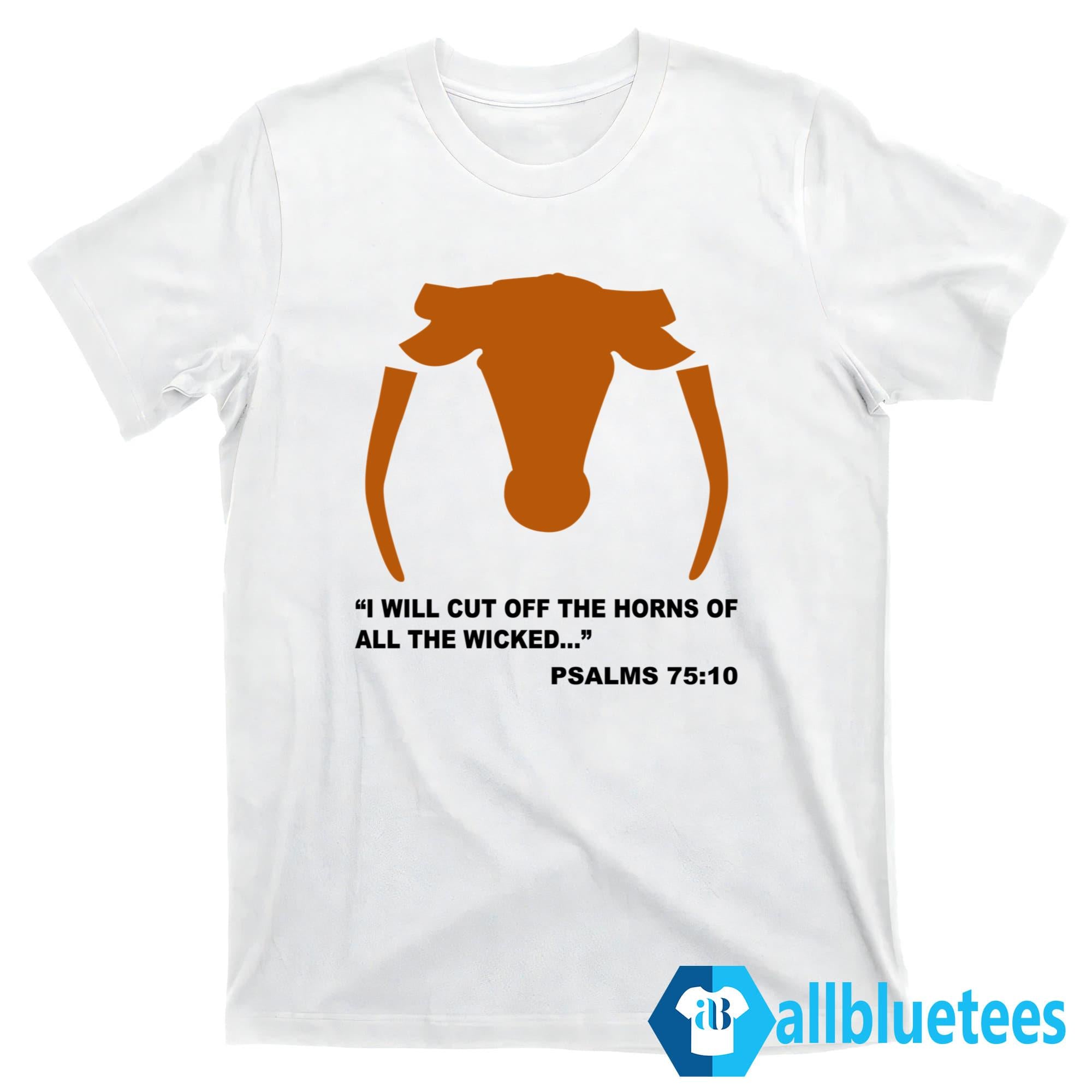 I Will Cut Off The Horns Of The Wicked Shirt