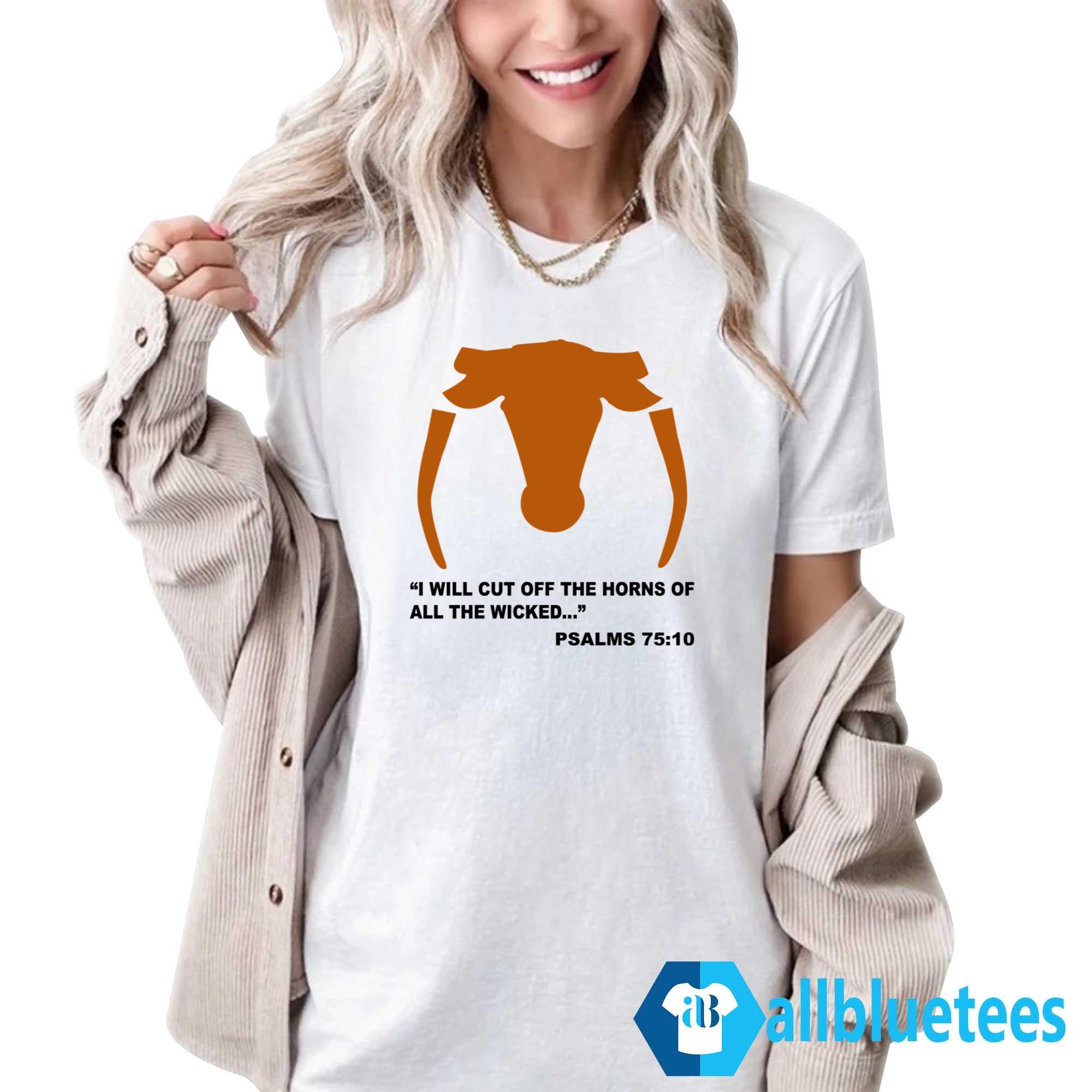 I Will Cut Off The Horns Of The Wicked Shirt