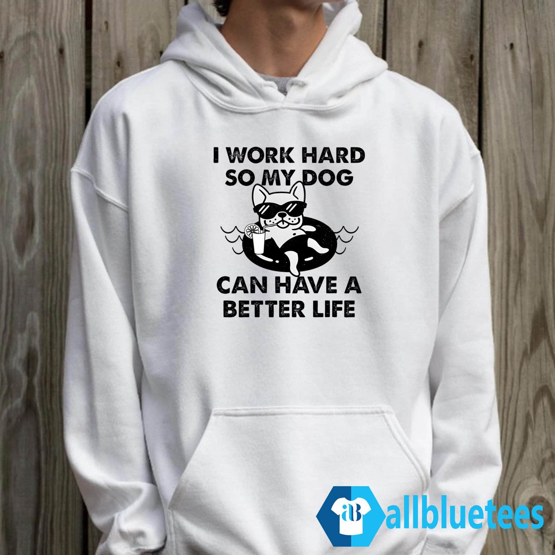 I Work Hard So My Dog Can Have A Better Life Shirt