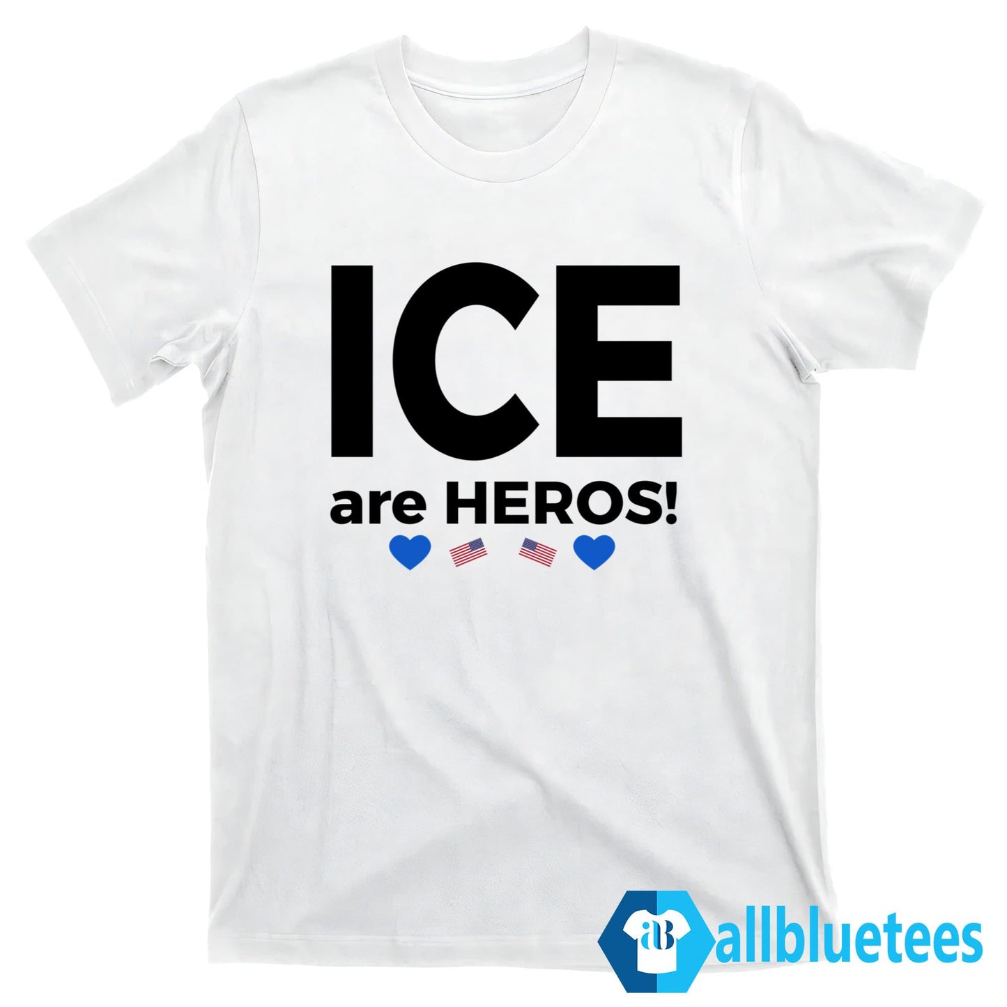 ICE Are Heroes Shirt