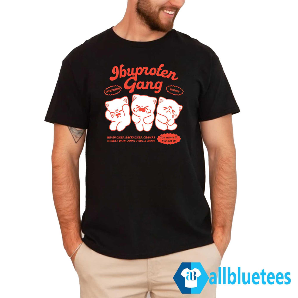 Ibuprofen Gang Everything Hurts Shirt
