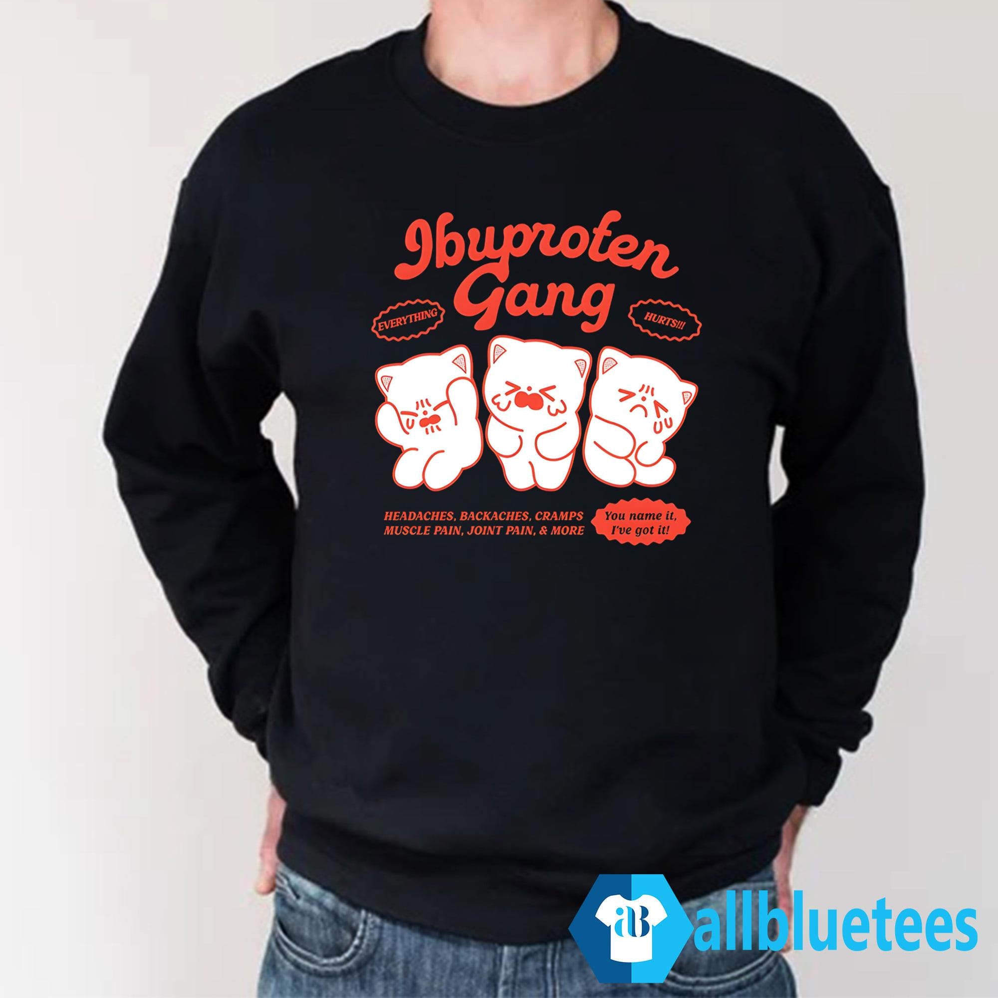 Ibuprofen Gang Everything Hurts Shirt