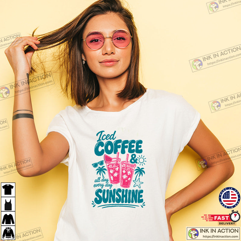 Iced Coffee And Sunshine, Summer Coffee Day Tee