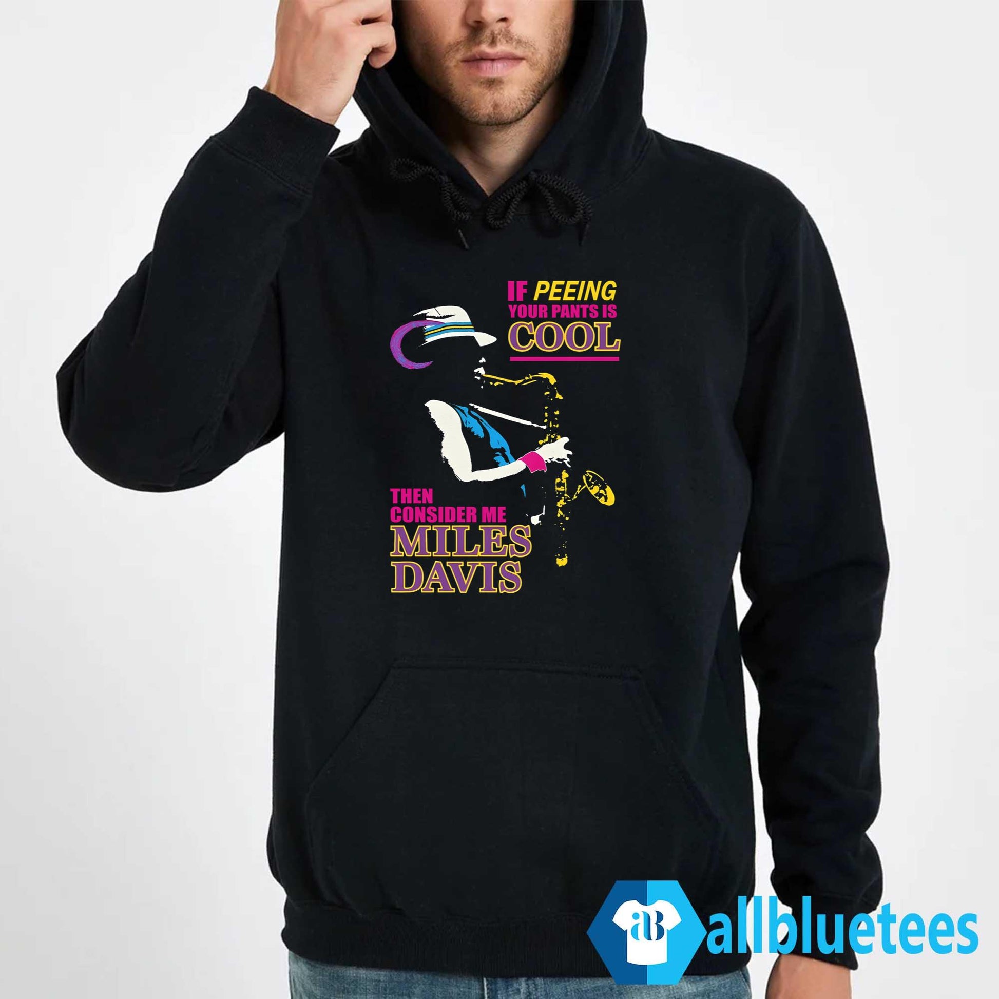 If Peeing Your Pants Is Cool Then Consider Me Miles Davis Shirt