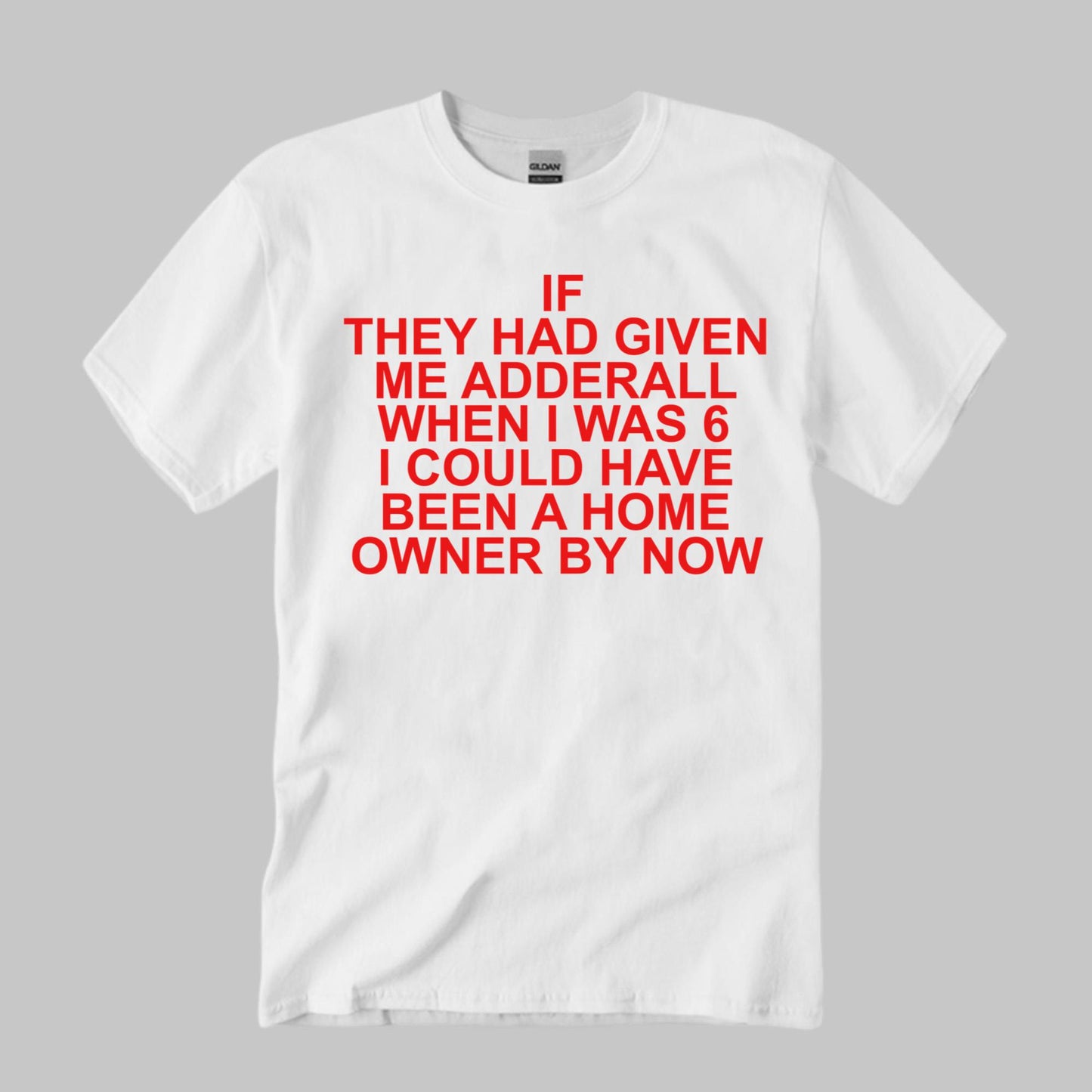 If They Had Given Me Adderall Shirt