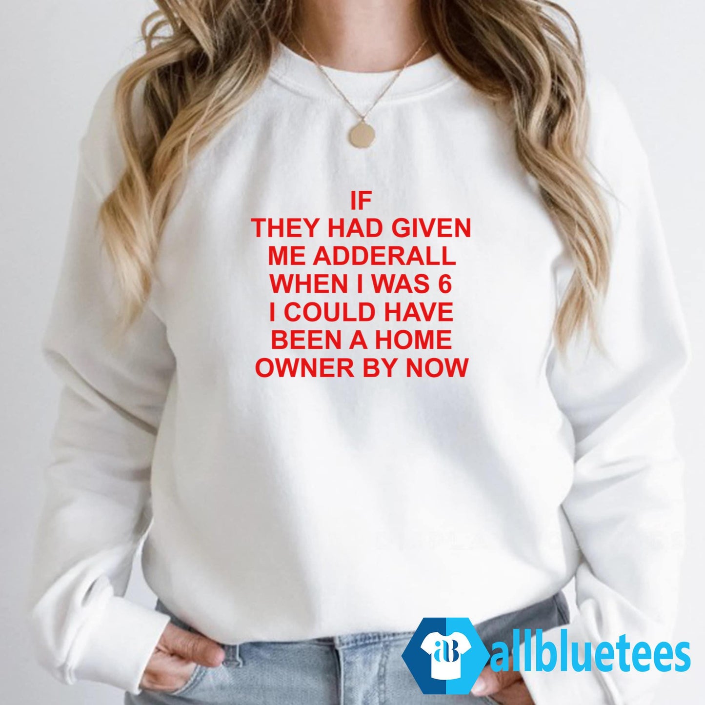 If They Had Given Me Adderall When I Was 6 Shirt
