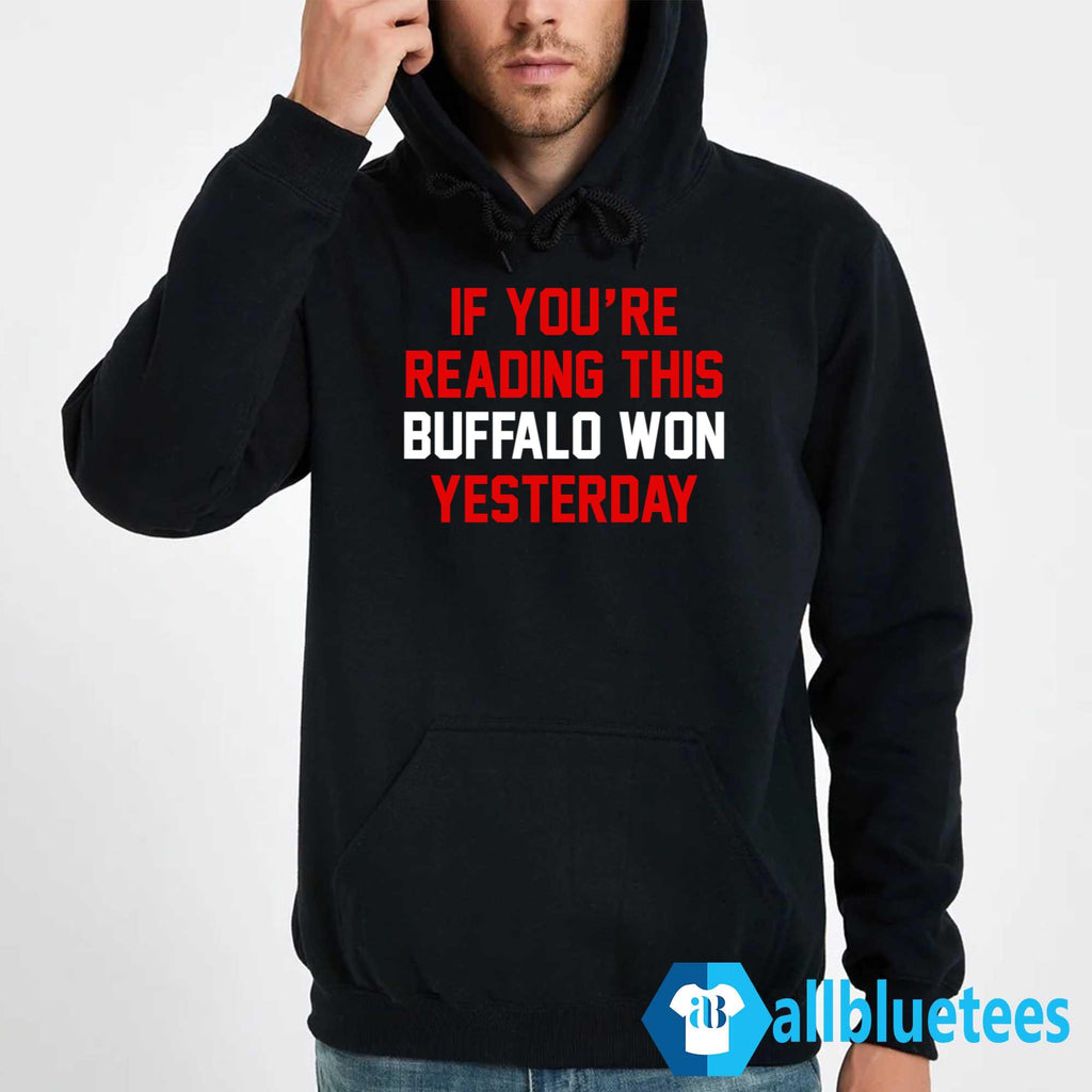 If You’re Reading This Buffalo Won Yesterday Shirt