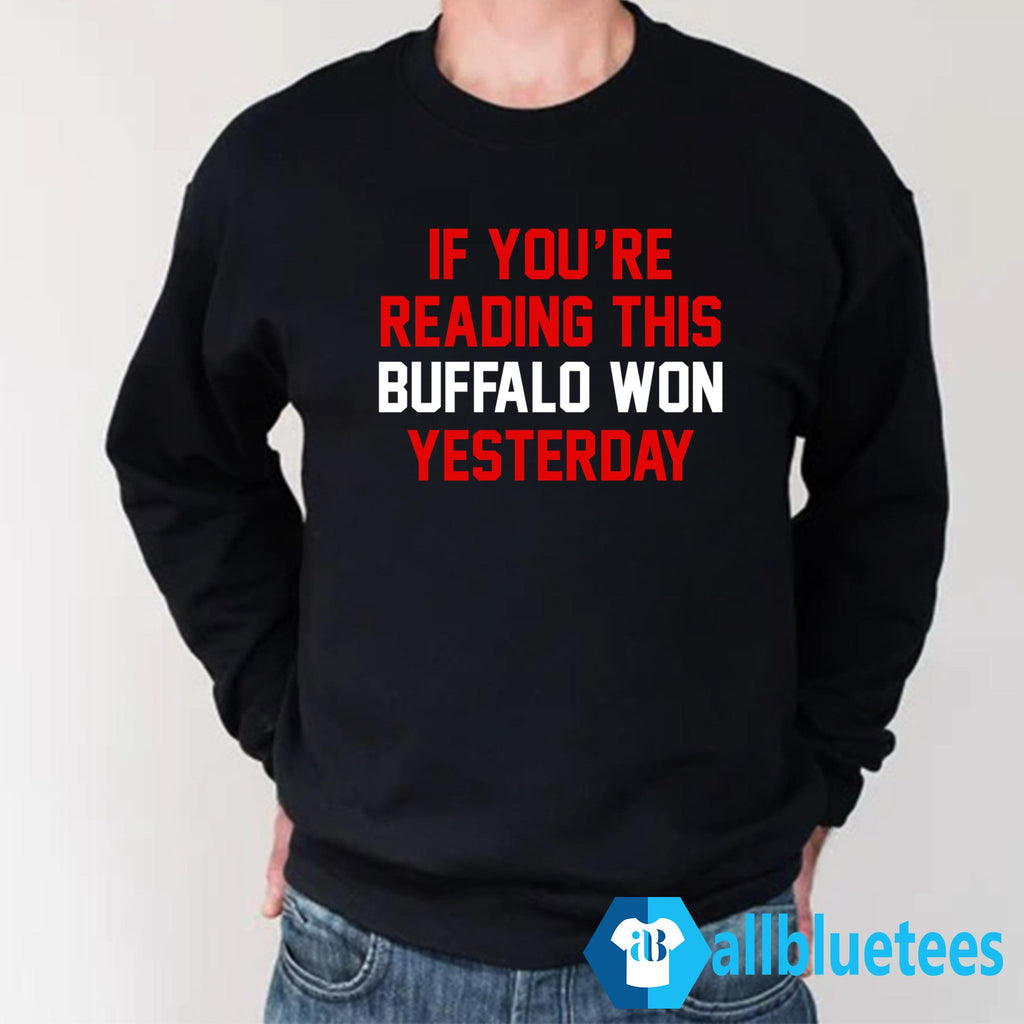 If You’re Reading This Buffalo Won Yesterday Shirt