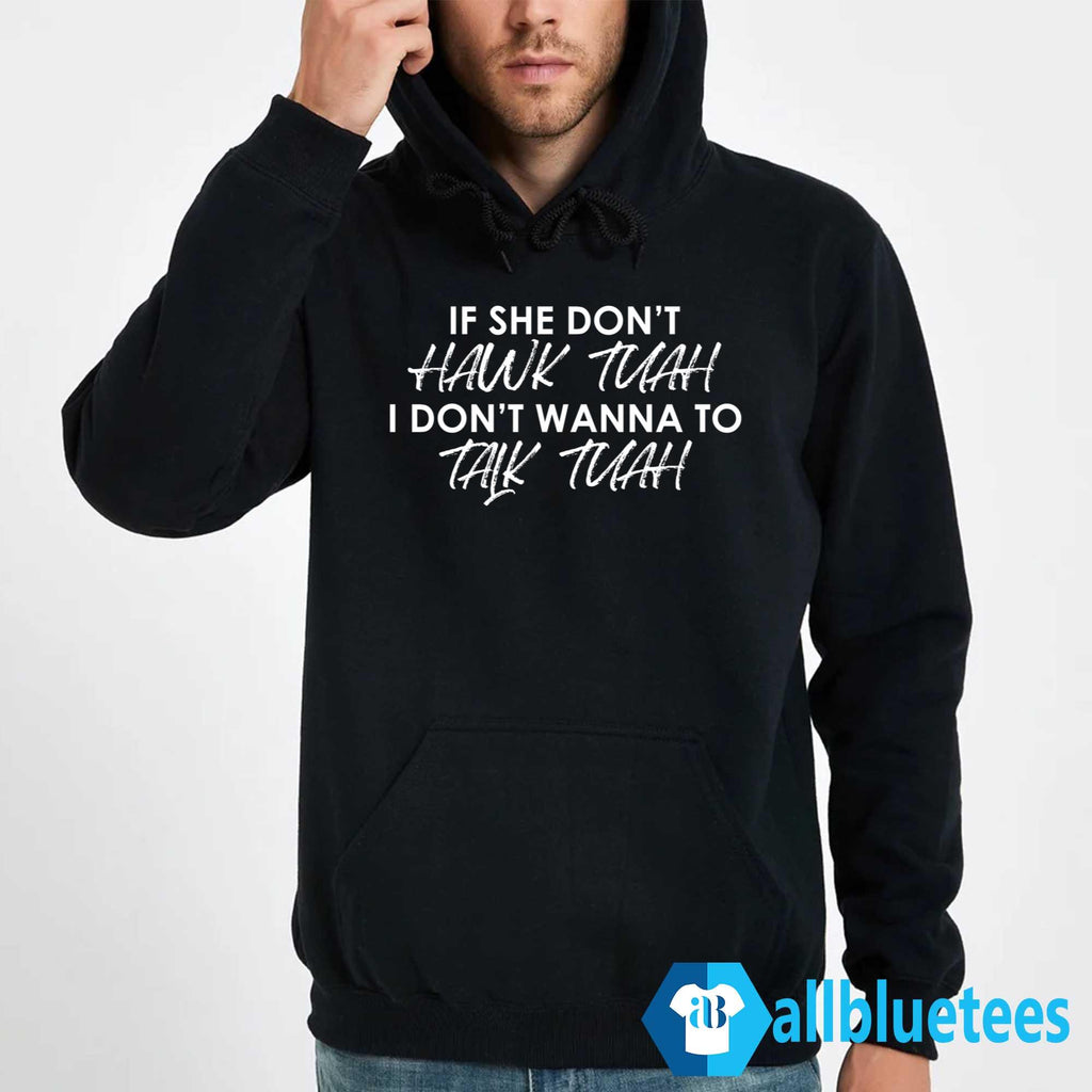 If She Don’t Hawk Tuah I Don’t Wanna Talk Tuah Shirt