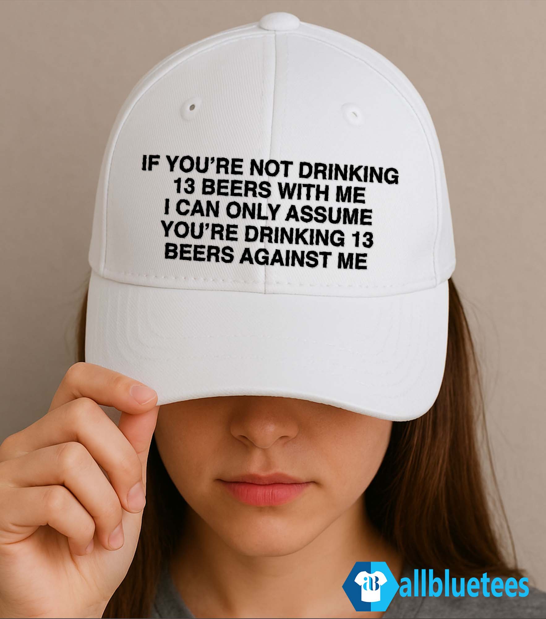 If You’re Not Drinking 13 Beers With Me Hat