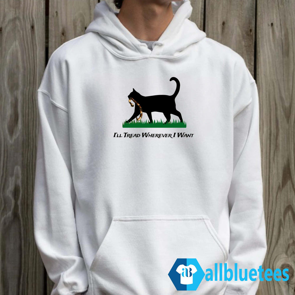 I’ll Tread Wherever I Want Shirt