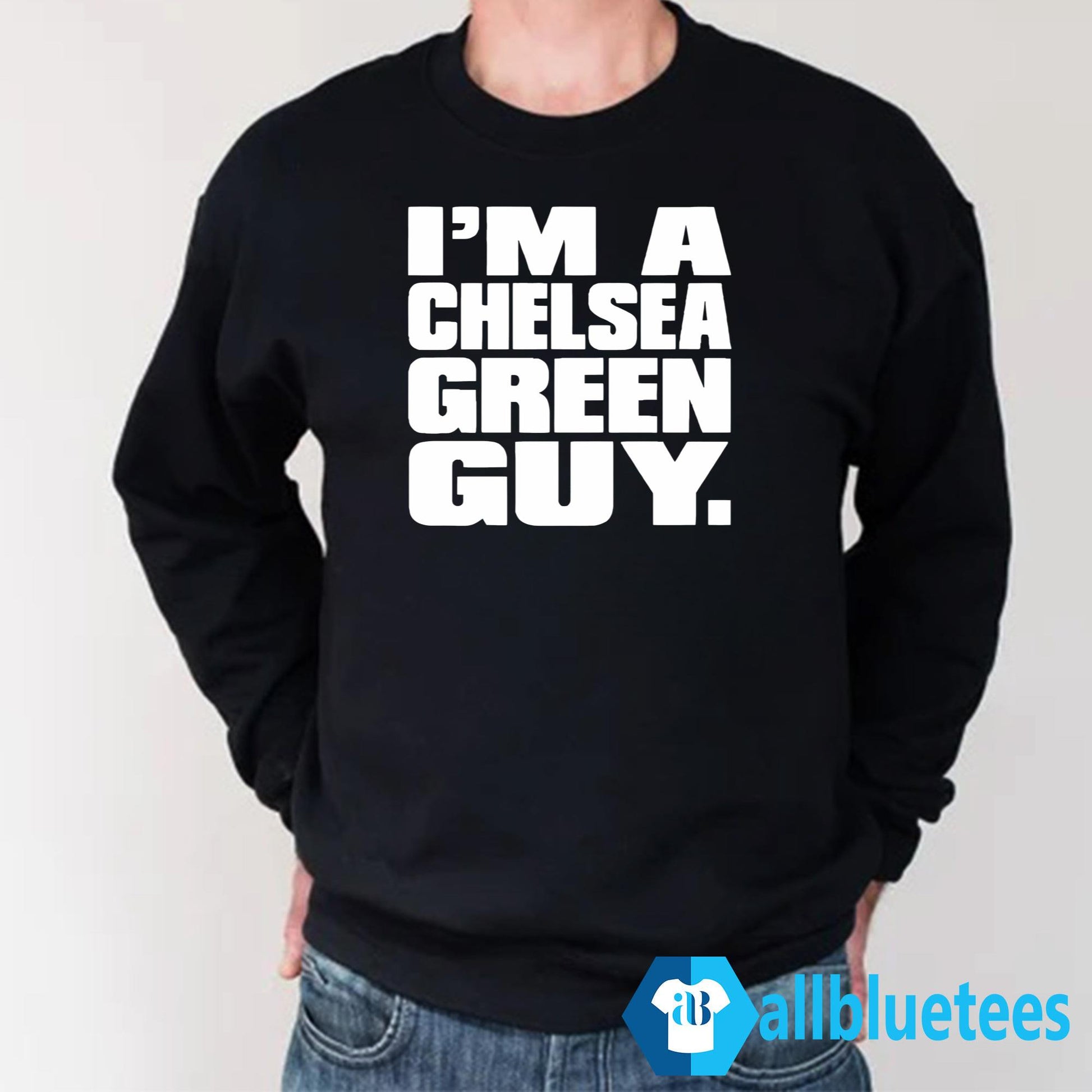 I’m A Chelsea Green Guy Shirt
