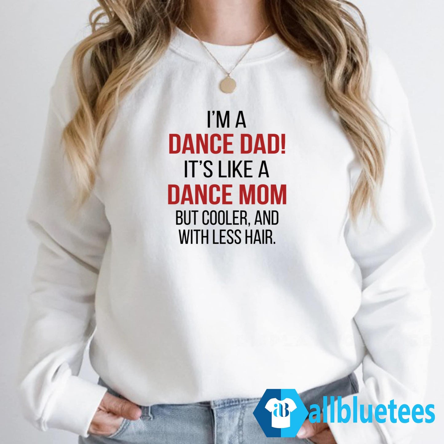 I’m A Dance Dad It’s Like A Dance Mom But Cooler And With Less Hair Shirt