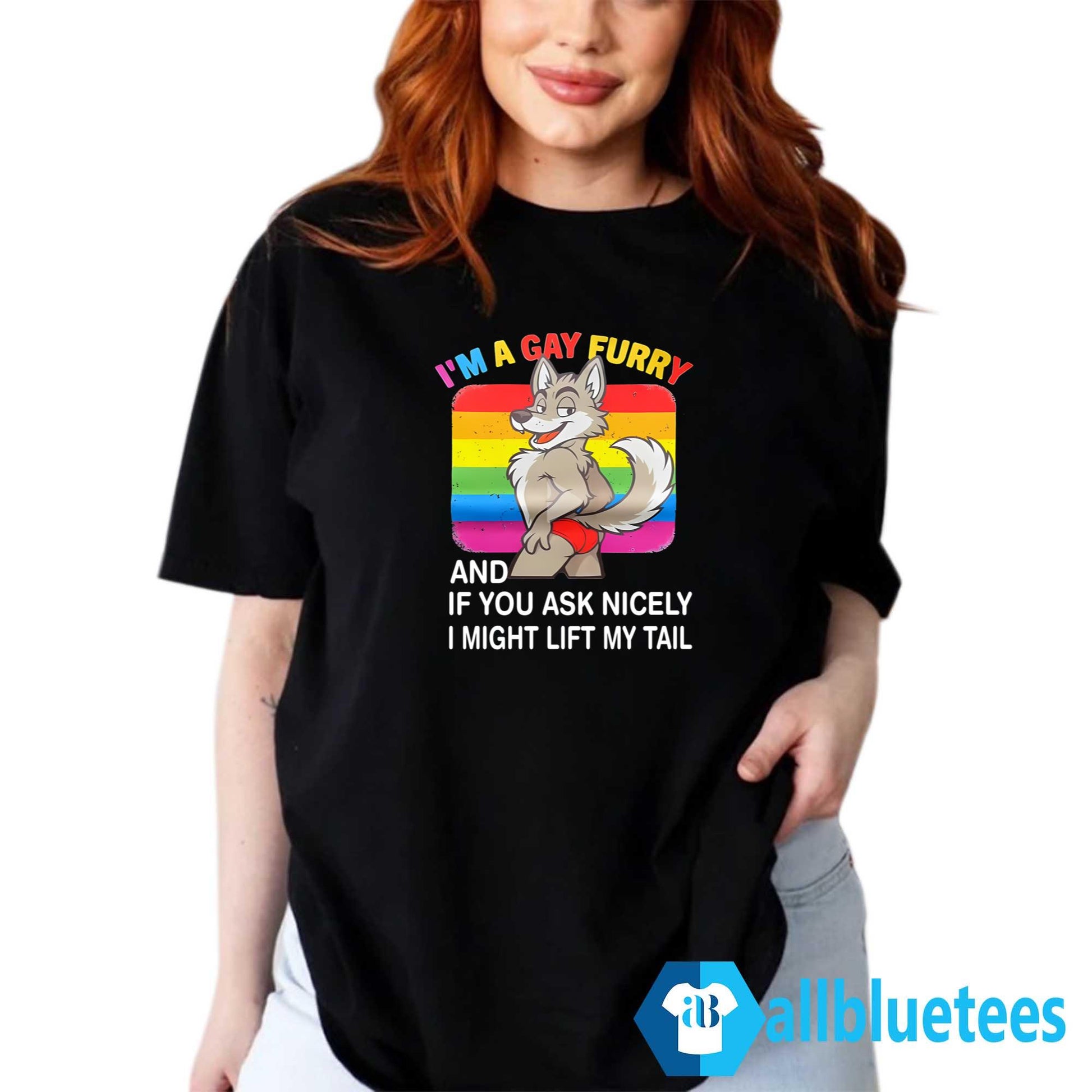 I’m A Gay Furry And If You Ask Nicely I Might Lift My Tail Shirt