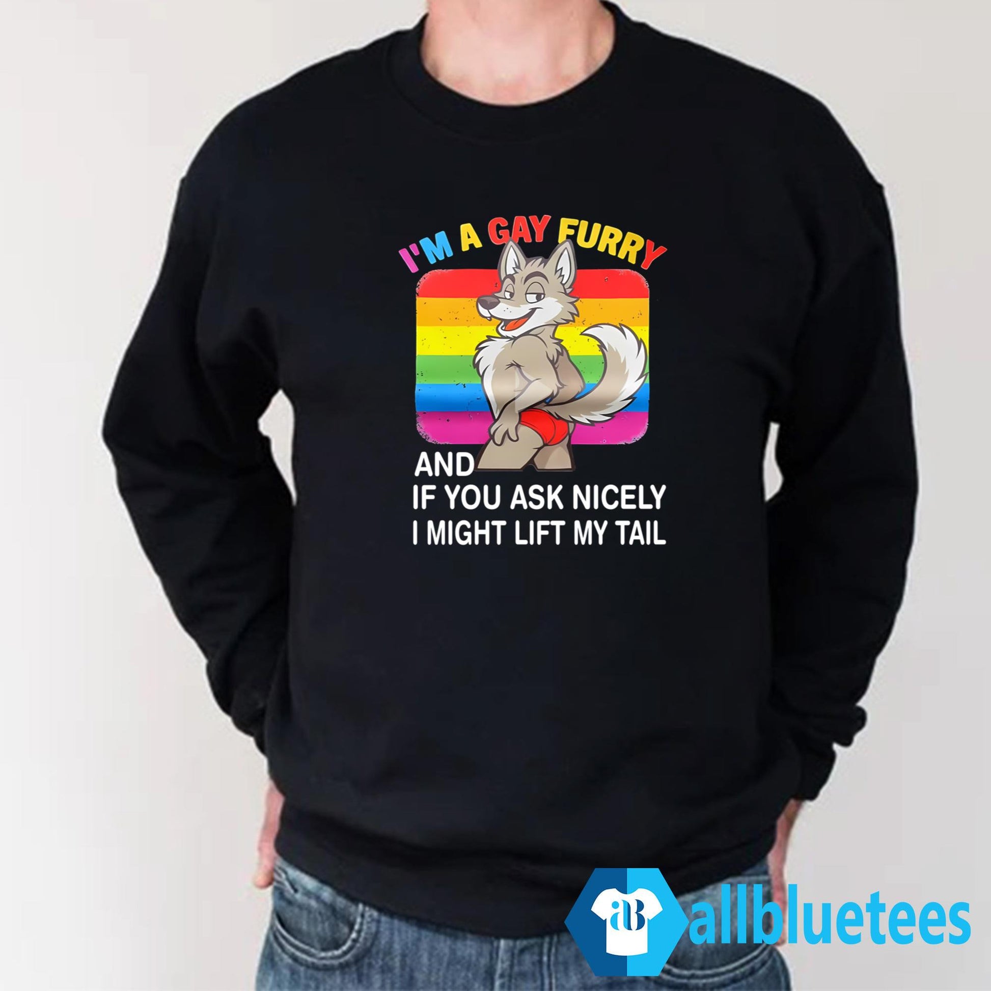 I’m A Gay Furry And If You Ask Nicely I Might Lift My Tail Shirt
