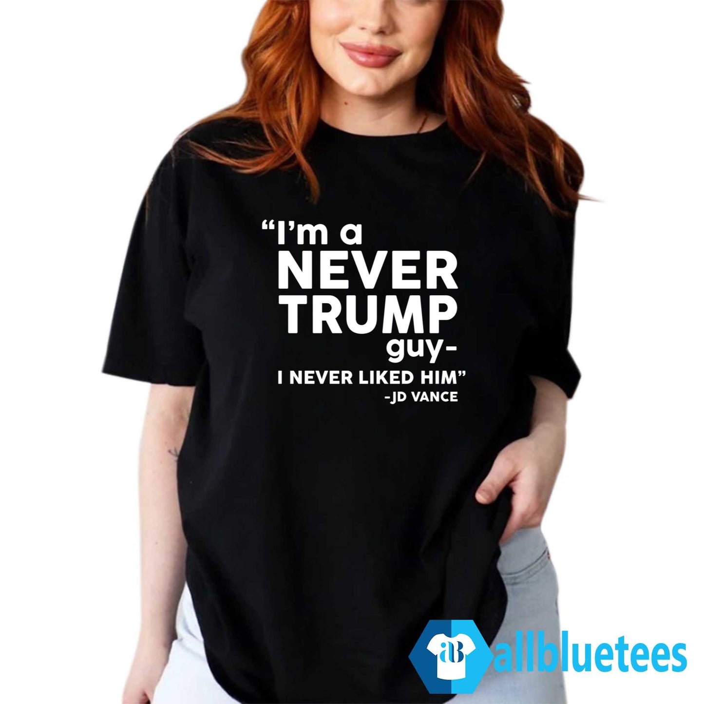 I’m A Never Trump Guy I Never Liked Him Shirt