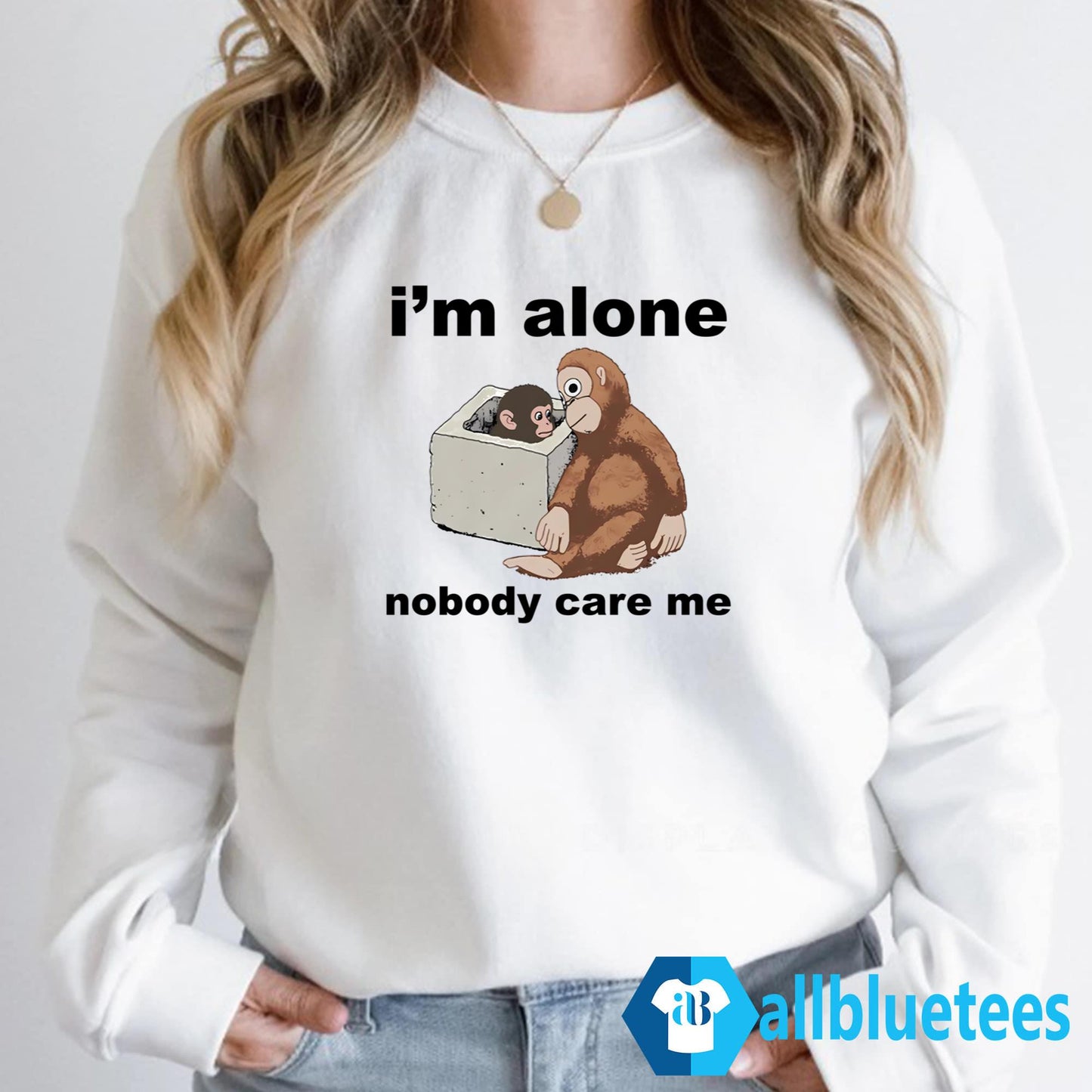I’m Alone Nobody Care Me Shirt