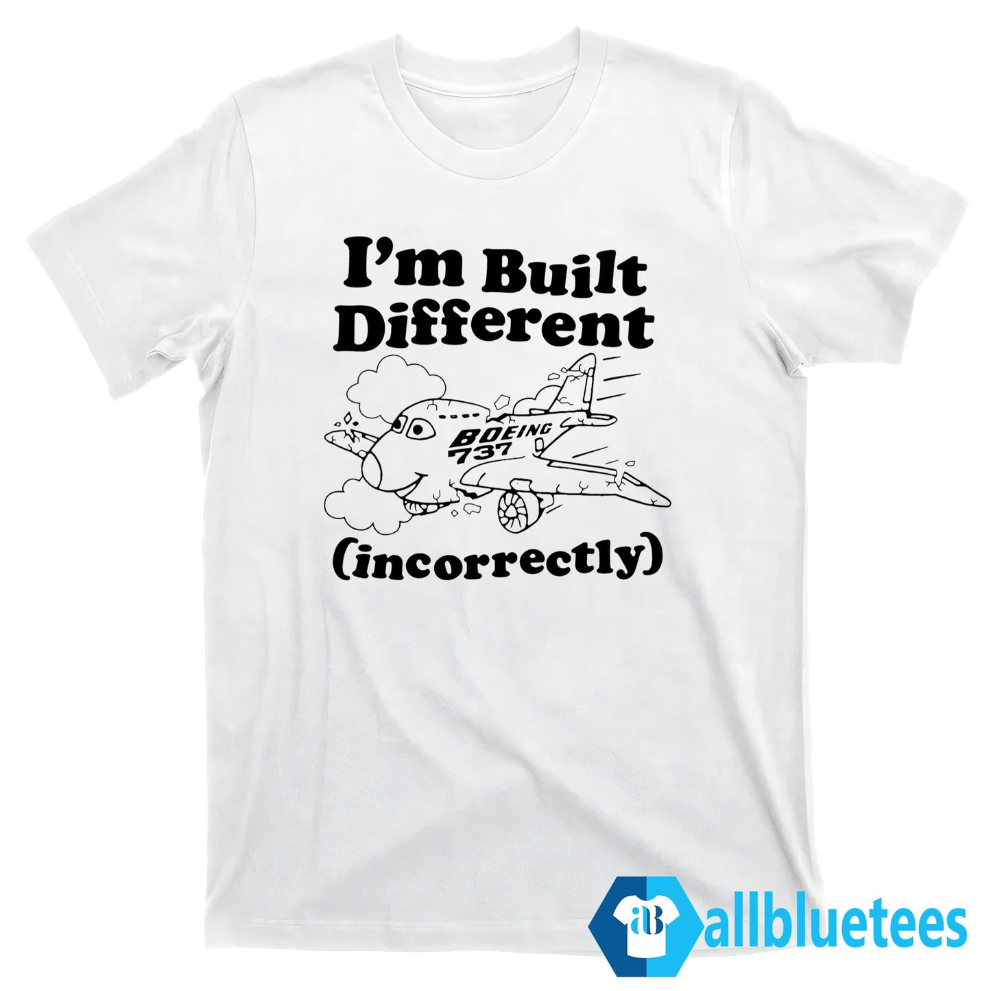 I’m Built Different Incorrectly Boeing 737 Shirt