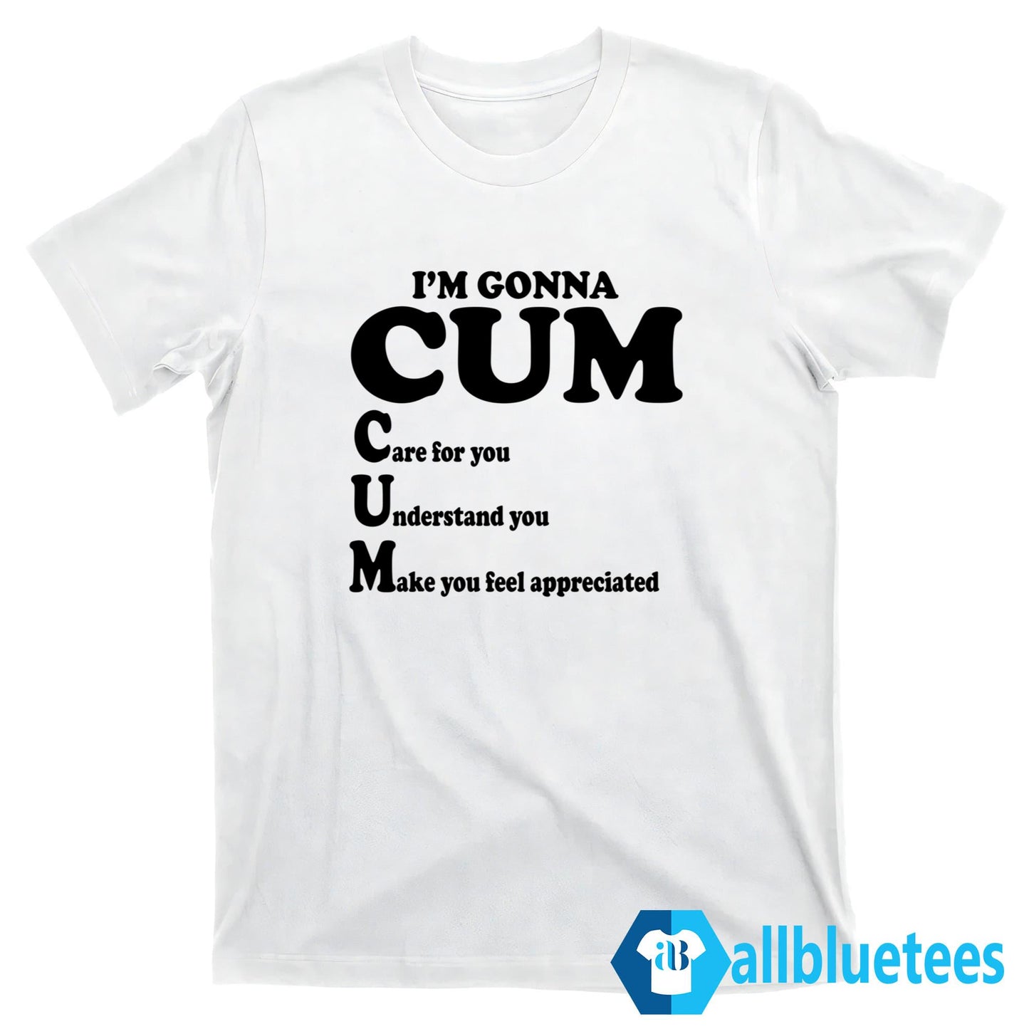 I’m Gonna Care For You Understand You Make You Feel Appreciated Shirt