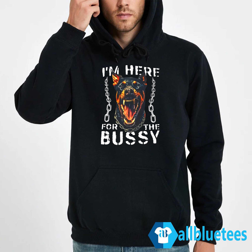 I’m Here For The Bussy Shirt