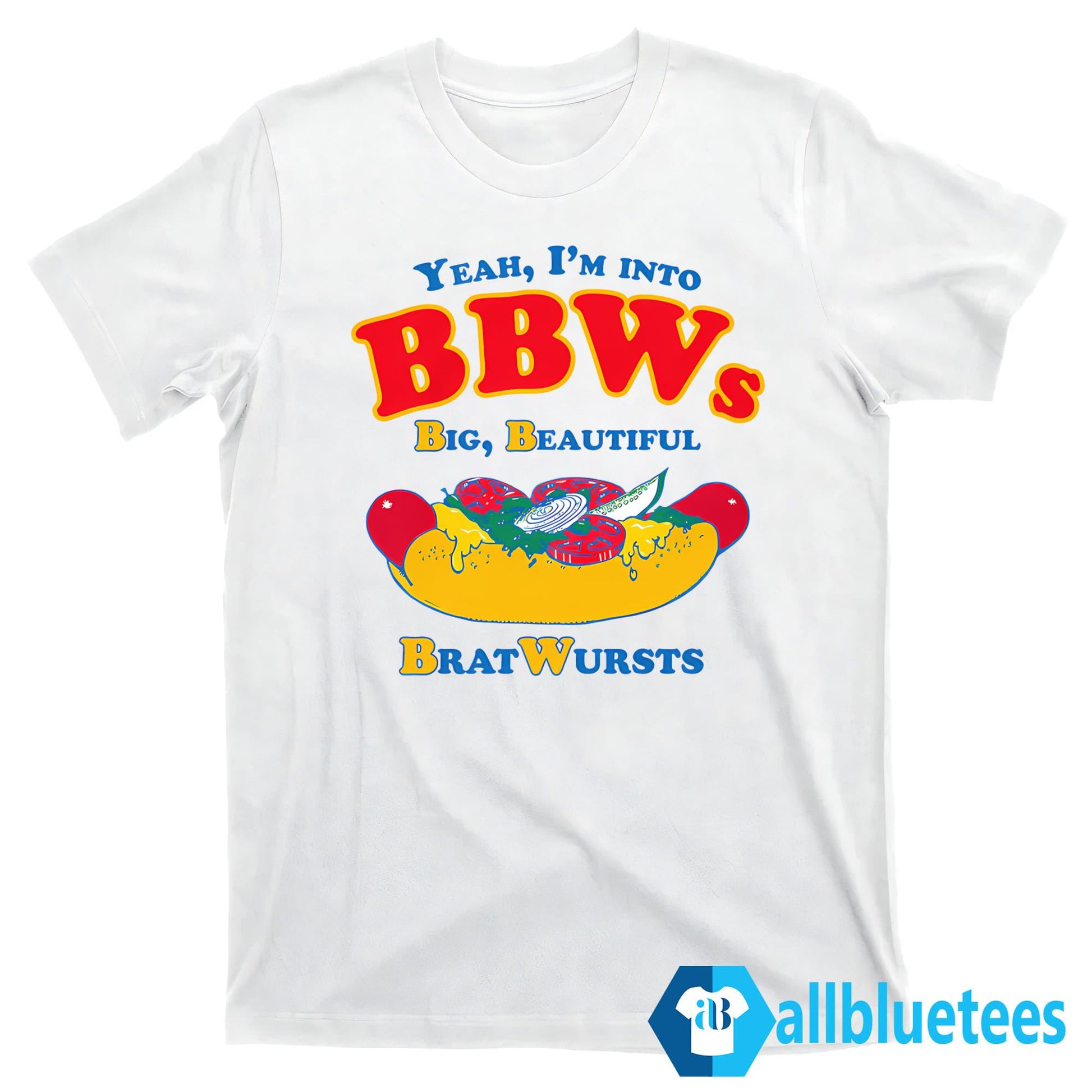 Yeah I’m Into BBWs Big Beautiful Brat Wursts Shirt