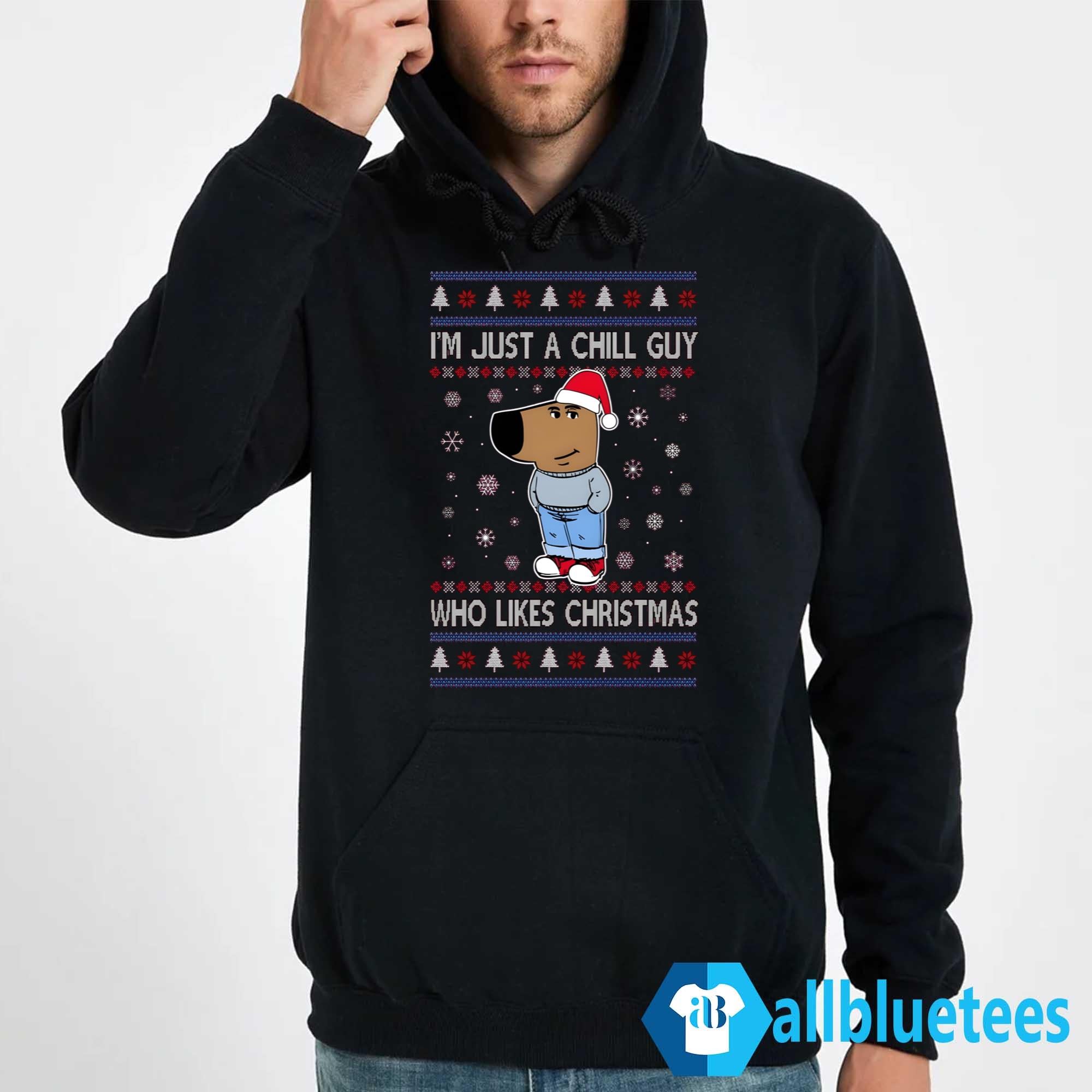 I’m Just A Chill Guy Who Likes Christmas Sweatshirt