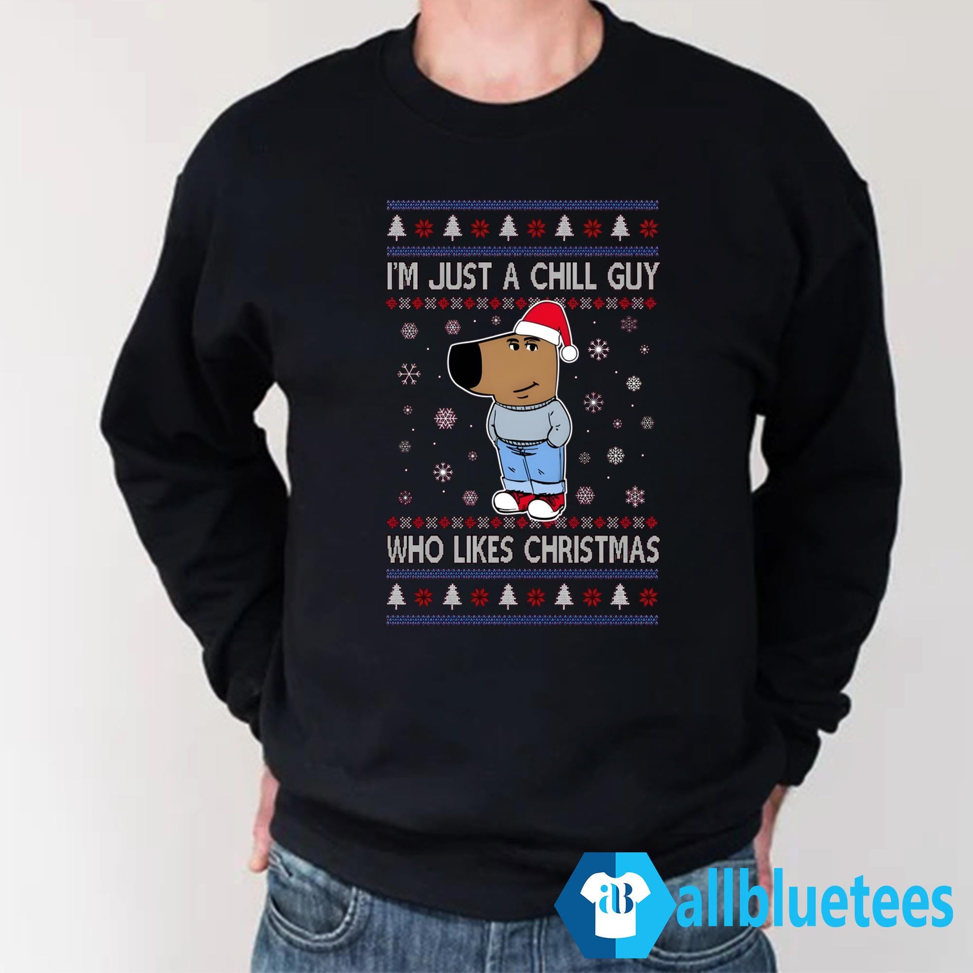 I’m Just A Chill Guy Who Likes Christmas Sweatshirt
