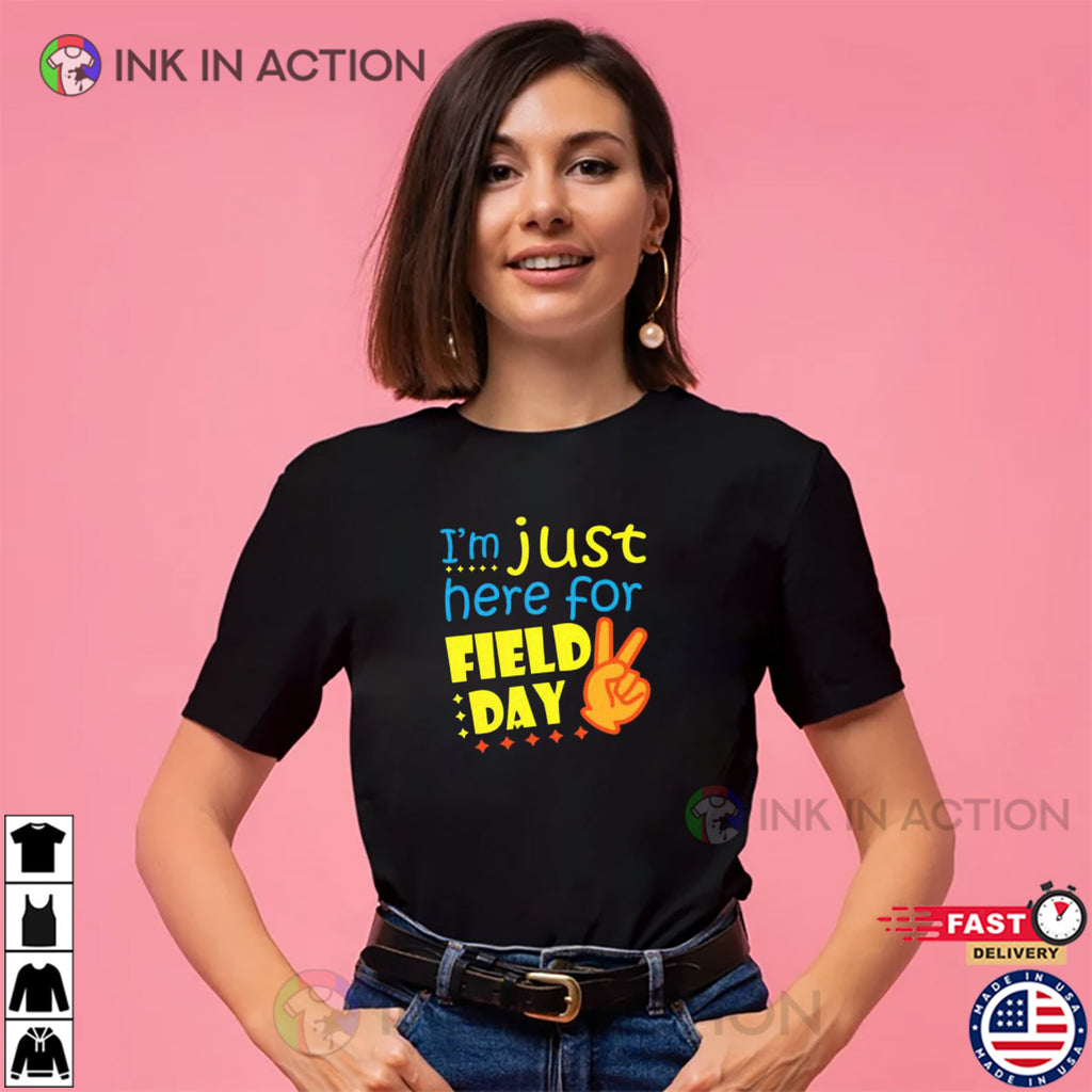 I’m Just Here For Field Day 2025 Funny T-shirt